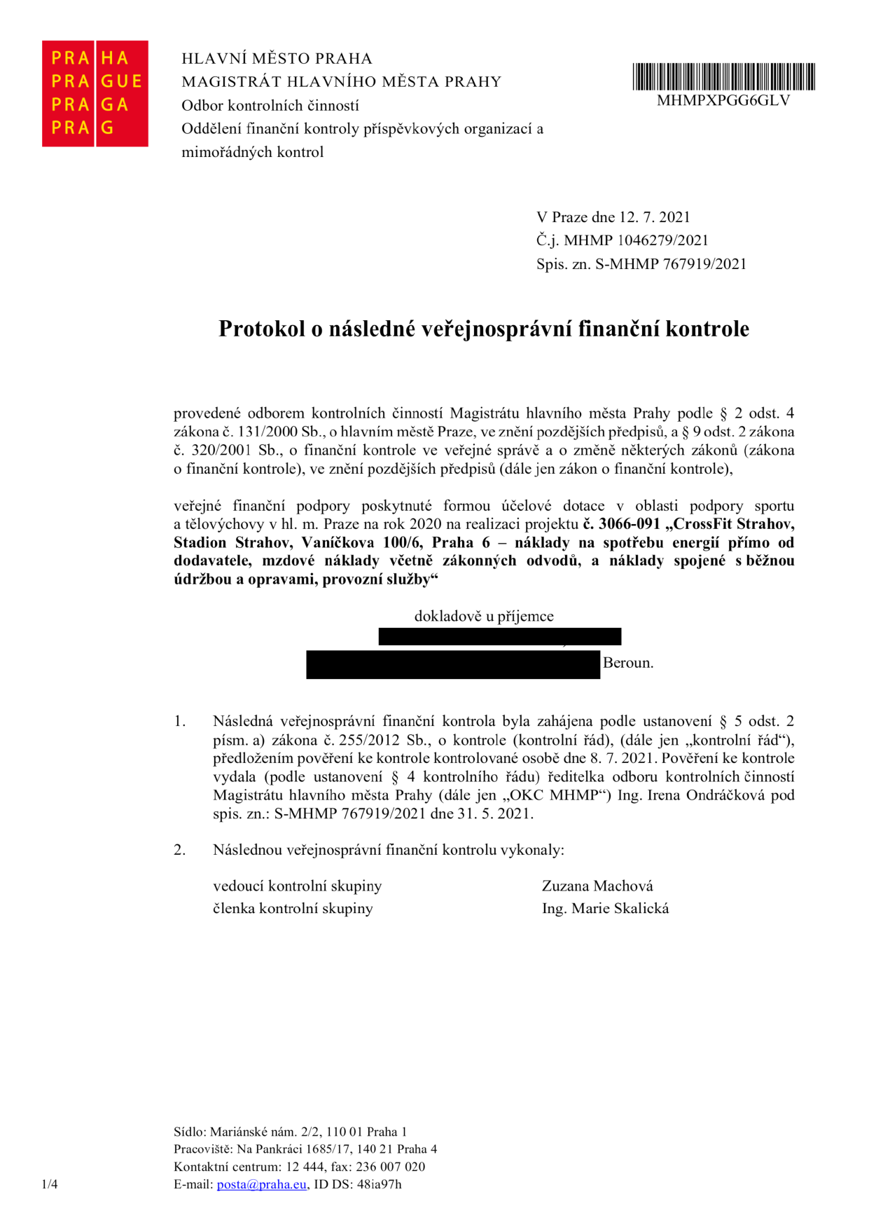 Protokol o následné veřejnosprávní finanční kontrole, vydaný Magistrátem hlavního města Prahy, odborem kontrolních činností, dne 12. 7. 2021. Č.j. MHMP 1046279/2021, spis. zn. S-MHMP 767919/2021. Kontrola se týká veřejné finanční podpory poskytnuté formou účelové dotace v oblasti podpory sportu a tělovýchovy v hl. m. Praze na rok 2020 pro projekt č. 3066-091 „CrossFit Strahov, Stadion Strahov, Vaníčkova 100/6, Praha 6 – náklady na spotřebu energií přímo od dodavatele, mzdové náklady včetně zákonných odvodů, a náklady spojené s běžnou údržbou a opravami, provozní služby“. Kontrolu zahájila ředitelka odboru kontrolních činností Ing. Irena Ondráčková. Kontrolní skupinu tvořily Zuzana Machová a Ing. Marie Skalická.