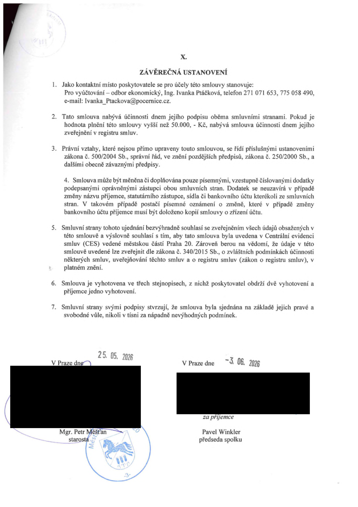 Závěrečná ustanovení smlouvy (článek X.): 1. Kontaktní místo: odbor ekonomický, Ing. Ivanka Ptáčková, tel. 271 071 653, 775 058 490, e-mail: Ivanka_Ptackova@pocernice.cz. 2. Smlouva nabývá účinnosti dnem podpisu, u plnění nad 50 000 Kč dnem zveřejnění v registru smluv. 3. Právní vztahy se řídí zákonem č. 500/2004 Sb. a č. 250/2000 Sb. 4. Změny smlouvy pouze písemnými dodatky. 5. Smluvní strany souhlasí se zveřejněním údajů v Centrální evidenci smluv (CES) a registru smluv dle zákona č. 340/2015 Sb. 6. Smlouva vyhotovena ve třech stejnopisech. 7. Smlouva sjednána svobodně. Podpisy: V Praze dne 25. 05. 2026, Mgr. Petr Měšťan (starosta); V Praze dne -3. 06. 2026, Pavel Winkler (předseda spolku).