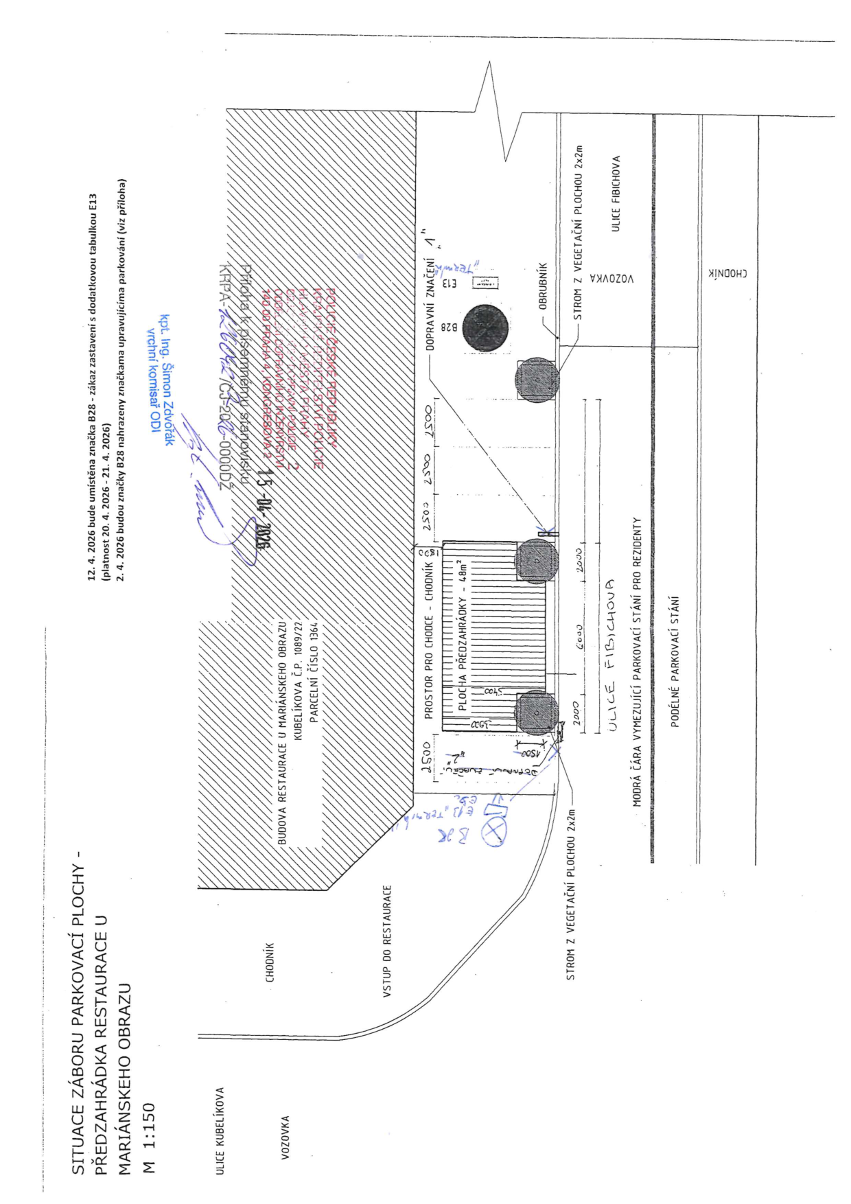 Situační nákres záboru parkovací plochy pro předzahrádku restaurace U Mariánského obrazu, měřítko 1:150. Dokument obsahuje informace o umístění dopravního značení (značka B28 se dodatkovou tabulkou E13) platné od 20. 4. 2026 do 21. 4. 2026. V nákresu je vyznačena budova restaurace (Kubelíkova č.p. 1089/27, parcelní číslo 1364), prostor pro chodce, plocha předzahrádky (48 m²), vegetační plochy (2x2m), modrá čára vymezující parkovací stání pro rezidenty a ulice Fibichova. Dokument je opatřen razítkem a podpisem vrchního komisaře ODI kpt. Ing. Simona Zdvořáka ze dne 15. 04. 2026.