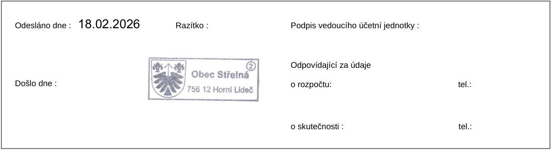 Úřední záznam obce Střelná (756 12 Horní Lideč). Odesláno dne: 18.02.2026. Obsahuje pole pro: Došlo dne, Razítko, Podpis vedoucího účetní jednotky, Odpovídající za údaje o rozpočtu (včetně tel.) a Odpovídající za údaje o skutečnosti (včetně tel.).