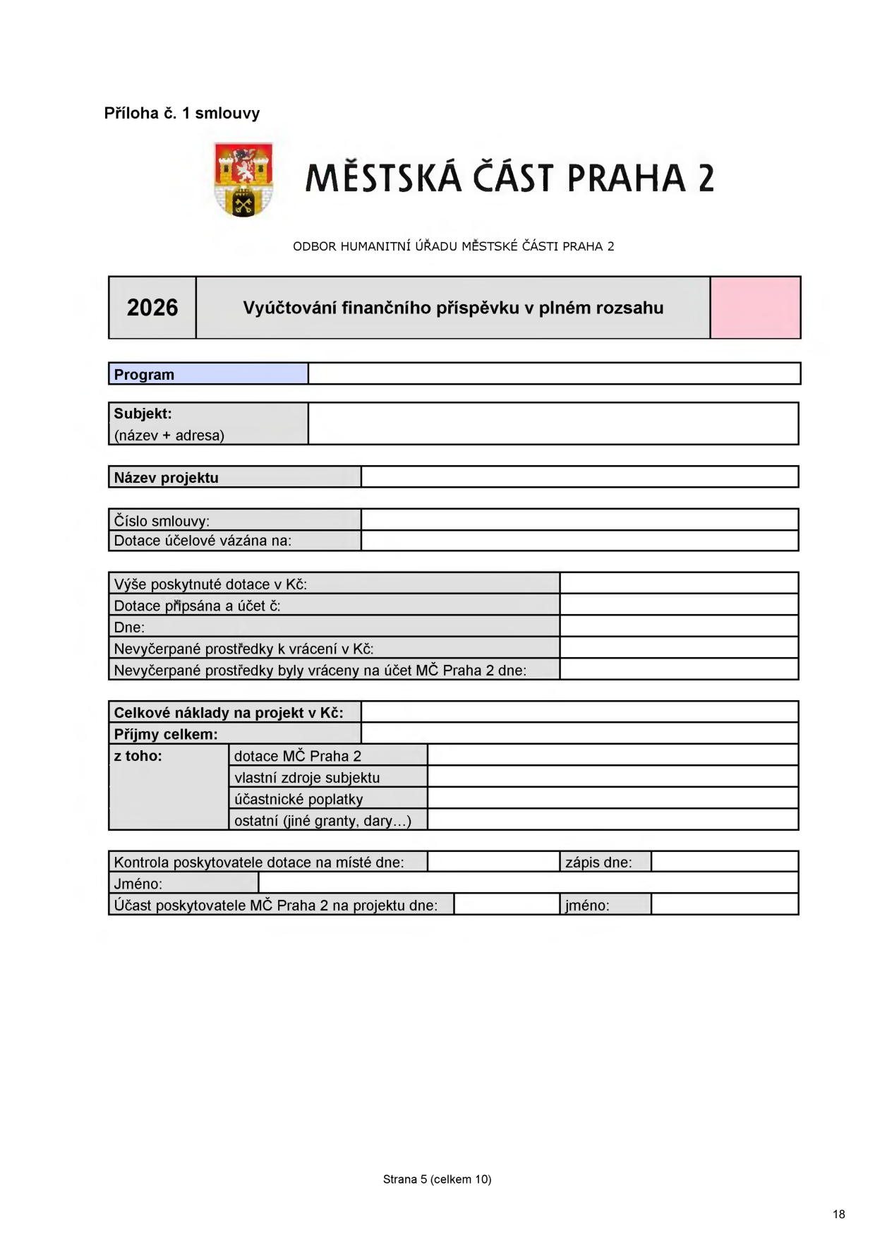 Formulář 'Vyjúčtování finančního příspěvku v plném rozsahu' pro Městskou část Praha 2, rok 2026. Obsahuje pole pro: Program, Subjekt (název + adresa), Název projektu, Číslo smlouvy, Dotace účelová vázána na, Výše poskytnuté dotace v Kč, Dotace připsána a účet č., Dne, Nevyčerpané prostředky k vrácení v Kč, Nevyčerpané prostředky byly vráceny na účet MČ Praha 2 dne, Celkové náklady na projekt v Kč, Příjmy celkem (z toho: dotace MČ Praha 2, vlastní zdroje subjektu, účastnické poplatky, ostatní), Kontrola poskytovatele dotace na místě dne, Jméno, Účast poskytovatele MČ Praha 2 na projektu dne, jméno. Dokument je označen jako Příloha č. 1 smlouvy, Strana 5 (celkem 10).