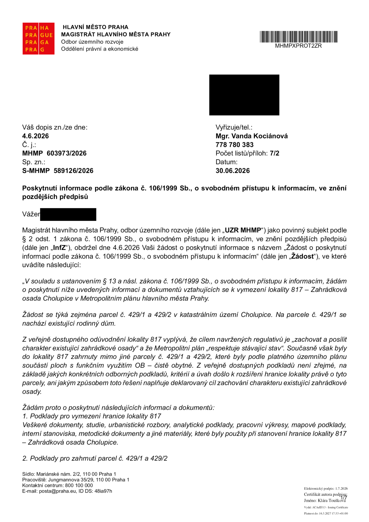 Úřední dopis Magistrátu hlavního města Prahy, odboru územního rozvoje, ze dne 30.06.2026. Předmět: Poskytnutí informace podle zákona č. 106/1999 Sb. Žadatel žádá o podklady k vymezení lokality 817 – Zahrádková osada Cholupice v Metropolitním plánu, konkrétně ohledně parcel č. 429/1 a 429/2 v k.ú. Cholupice. Žádost se týká zdůvodnění zahrnutí těchto parcel do lokality 817, přestože jsou dle stávajícího územního plánu vedeny jako plochy OB – čistě obytné. Vyřizuje: Mgr. Vanda Kociánová, tel: 778 780 383.