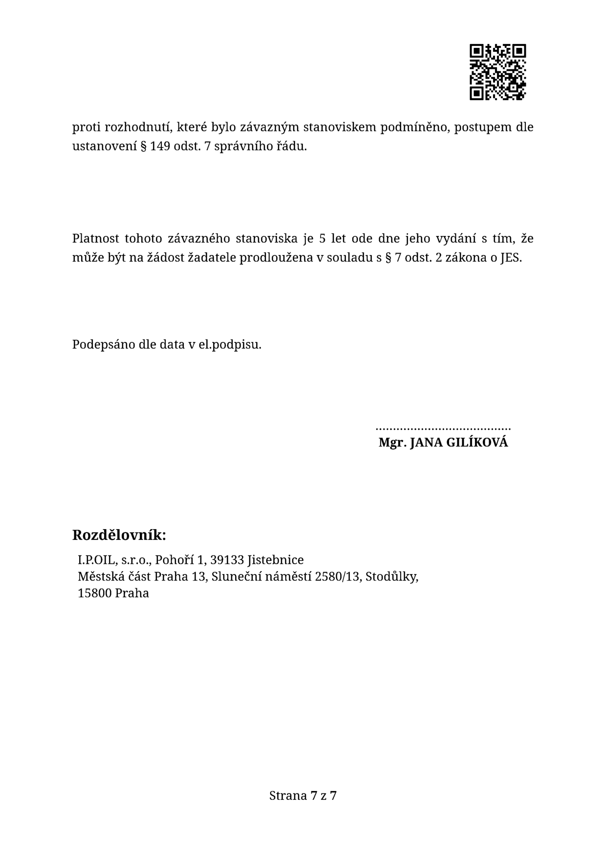 Závěrečná část úředního dokumentu: Informace o platnosti závazného stanoviska (5 let od vydání s možností prodloužení dle § 7 odst. 2 zákona o JES). Podepsáno: Mgr. JANA GILÍKOVÁ. Rozdělovník: I.P.OIL, s.r.o., Pohoří 1, 39133 Jistebnice; Městská část Praha 13, Sluneční náměstí 2580/13, Stodůlky, 15800 Praha. Strana 7 z 7.