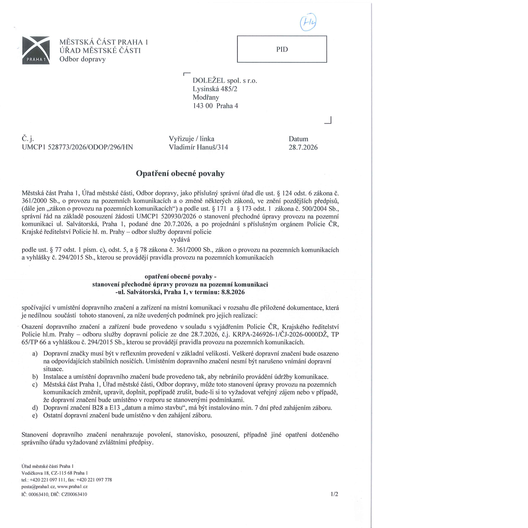Oznámení Městské části Praha 1, Odbor dopravy, o opatření obecné povahy - stanovení přechodné úpravy provozu na pozemní komunikaci v ul. Salvátorská, Praha 1, v termínu 8.8.2026. Číslo jednací: UMCP1 528773/2026/ODOP/296/HN, datum: 28.7.2026. Adresát: DOLEŽEL spol. s r.o., Lysinská 485/2, 143 00 Praha 4. Dokument obsahuje podmínky instalace dopravního značení, které musí být v reflexním provedení, nebránit údržbě a být v souladu s vyjádřením Policie ČR (č.j. KRPA-246926-1/ČJ-2026-0000DŽ).