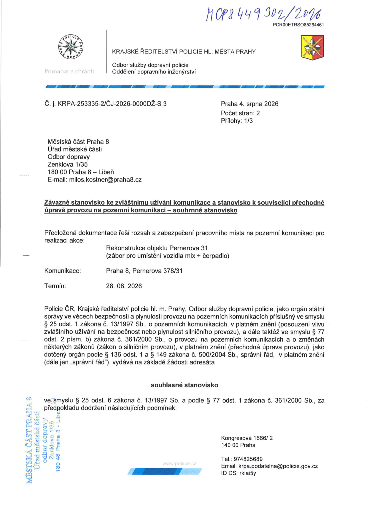 Závazné stanovisko ke zvláštnímu užívání komunikace a stanovisko k související přechodné úpravě provozu na pozemní komunikaci. Vydáno Krajským ředitelstvím policie hl. m. Prahy, odborem služby dopravní policie, dne 4. srpna 2026. Č. j. KRPA-253335-2/ČJ-2026-0000DŽ-S 3. Předmět: Rekonstrukce objektu Pernerova 31 (zábor pro umístění vozidla mix + čerpadlo). Lokalita: Praha 8, Pernerova 378/31. Termín: 28. 08. 2026. Stanovisko je souhlasné za dodržení podmínek.