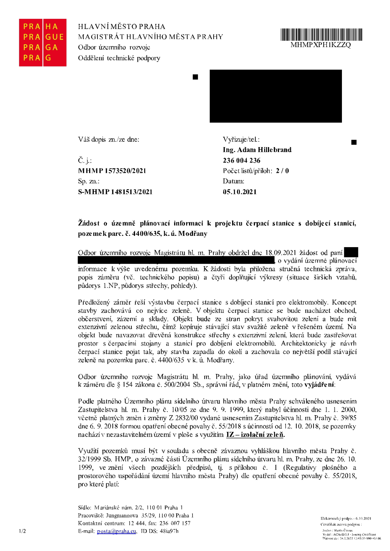 Úřední dokument: Žádost o územně plánovací informaci k projektu čerpací stanice s dobíjecí stanicí, pozemek parc. č. 4400/635, k. ú. Modřany. Vydal: Hlavní město Praha, Magistrát hlavního města Prahy, Odbor územního rozvoje, Oddělení technické podpory. Č. j.: MHMP 1573520/2021, Sp. zn.: S-MHMP 1481513/2021, datum 05.10.2021. Vyřizuje: Ing. Adam Hillebrand. Obsah: Žádost o vyjádření k výstavbě čerpací stanice s dobíjecí stanicí pro elektromobily, která má zachovat co nejvíce zeleně (svahovitá zeleň, extenzivní zelená střecha). Dle územního plánu se pozemek nachází v nezastavitelném území v ploše s využitím IZ – izolační zeleň.