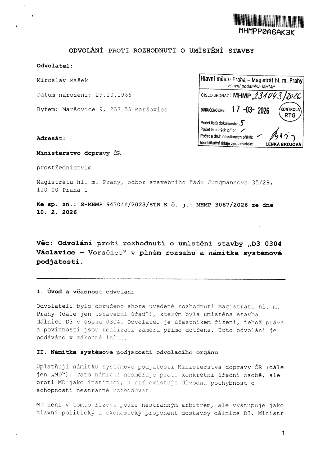 Odvolání proti rozhodnutí o umístění stavby „D3 0304 Václavice – Voračice“ a námitka systémové podjatosti. Odvolatel: Miroslav Mašek, nar. 29.10.1966, bytem Maršovice 9, 257 55 Maršovice. Adresát: Ministerstvo dopravy ČR prostřednictvím Magistrátu hl. m. Prahy, odbor stavebního řádu, Jungmannova 35/29, 110 00 Praha 1. Spisová značka: S-MHMP 947044/2023/STR, č. j.: MHMP 3067/2026 ze dne 10. 2. 2026. Dokument byl doručen na Magistrát hl. m. Prahy dne 17. 3. 2026 (číslo jednací MHMP 231043/2026). Obsah dokumentu obsahuje úvod a včasnost odvolání a námitku systémové podjatosti Ministerstva dopravy ČR.