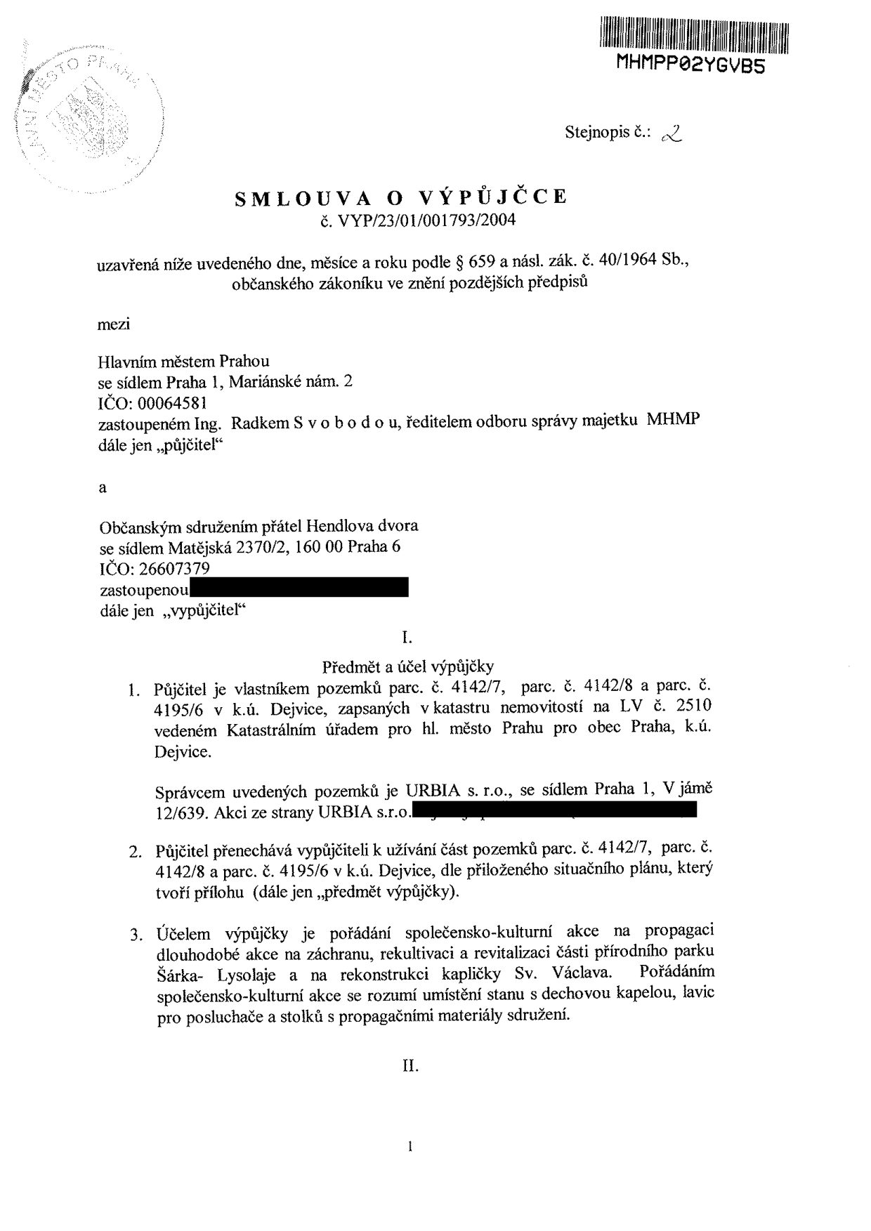 Smlouva o výpůjčce č. VYP/23/01/001793/2004 mezi Hlavním městem Prahou (zastoupeným Ing. Radkem Svobodou) a Občanským sdružením přátel Hendlova dvora. Předmětem je výpůjčka částí pozemků parc. č. 4142/7, 4142/8 a 4195/6 v k.ú. Dejvice. Účelem výpůjčky je pořádání společensko-kulturní akce na propagaci záchrany, rekultivace a revitalizace části přírodního parku Šárka-Lysolaje a rekonstrukce kapličky Sv. Václava (umístění stanu s dechovou kapelou, lavic a stolků). Správcem pozemků je URBIA s.r.o.