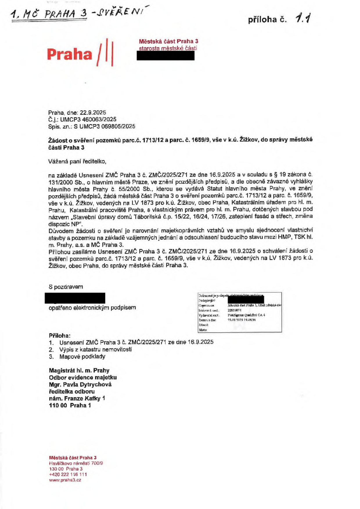 Úřední dokument Městské části Praha 3 ze dne 22. 9. 2025 (č.j. UMCP3 460063/2025, spis. zn. S UMCP3 069805/2025). Předmětem je žádost o svěření pozemků parc. č. 1713/12 a parc. č. 1659/9 v k.ú. Žižkov do správy městské části Praha 3. Žádost vychází z usnesení ZMČ Praha 3 č. ZMČ/2025/271 ze dne 16. 9. 2025 a týká se narovnání majetkoprávních vztahů v souvislosti se stavbou 'Stavební úpravy domů Táboritská č.p. 15/22, 16/24, 17/26, zateplení fasád a střech, změna dispozic NP'. Adresátem je Magistrát hl. m. Prahy, Odbor evidence majetku, k rukám Mgr. Pavly Dytrychové. Dokument obsahuje elektronický podpis Městské části Praha 3.