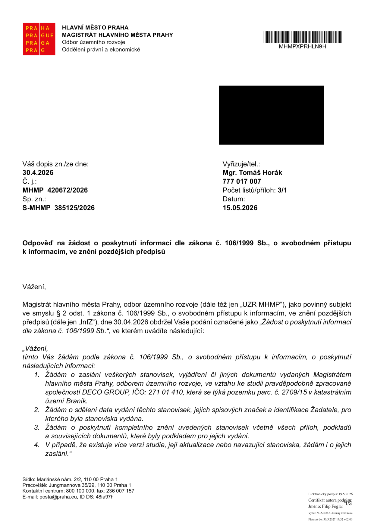 Odpověď Magistrátu hlavního města Prahy, odboru územního rozvoje, na žádost o poskytnutí informací dle zákona č. 106/1999 Sb. ze dne 15.05.2026. Předmětem žádosti je poskytnutí stanovisek, vyjádření a dokumentů vydaných odborem územního rozvoje ve vztahu ke studii zpracované společností DECO GROUP (IČO: 271 01 410) týkající se pozemku parc. č. 2709/15 v katastrálním území Braník. Číslo jednací: MHMP 420672/2026, spisová značka: S-MHMP 385125/2026. Vyřizuje: Mgr. Tomáš Horák.