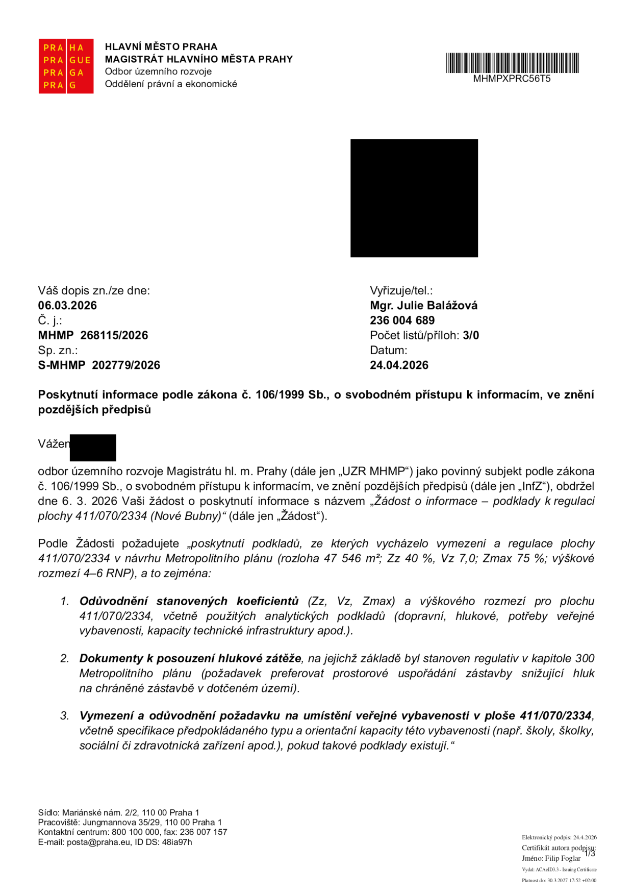 Úřední dopis Magistrátu hlavního města Prahy, odboru územního rozvoje, ze dne 24.04.2026. Předmět: Poskytnutí informace podle zákona č. 106/1999 Sb. k žádosti o podklady k regulaci plochy 411/070/2334 (Nové Bubny). Žadatel požaduje: 1. Odůvodnění stanovených koeficientů (Zz 40 %, Vz 7,0; Zmax 75 %; výškové rozmezí 4–6 RNP) a analytické podklady. 2. Dokumenty k posouzení hlukové zátěže. 3. Vymezení a odůvodnění požadavku na umístění veřejné vybavenosti. Číslo jednací: MHMP 268115/2026, spisová značka: S-MHMP 202779/2026. Vyřizuje: Mgr. Julie Balážová, tel: 236 004 689.