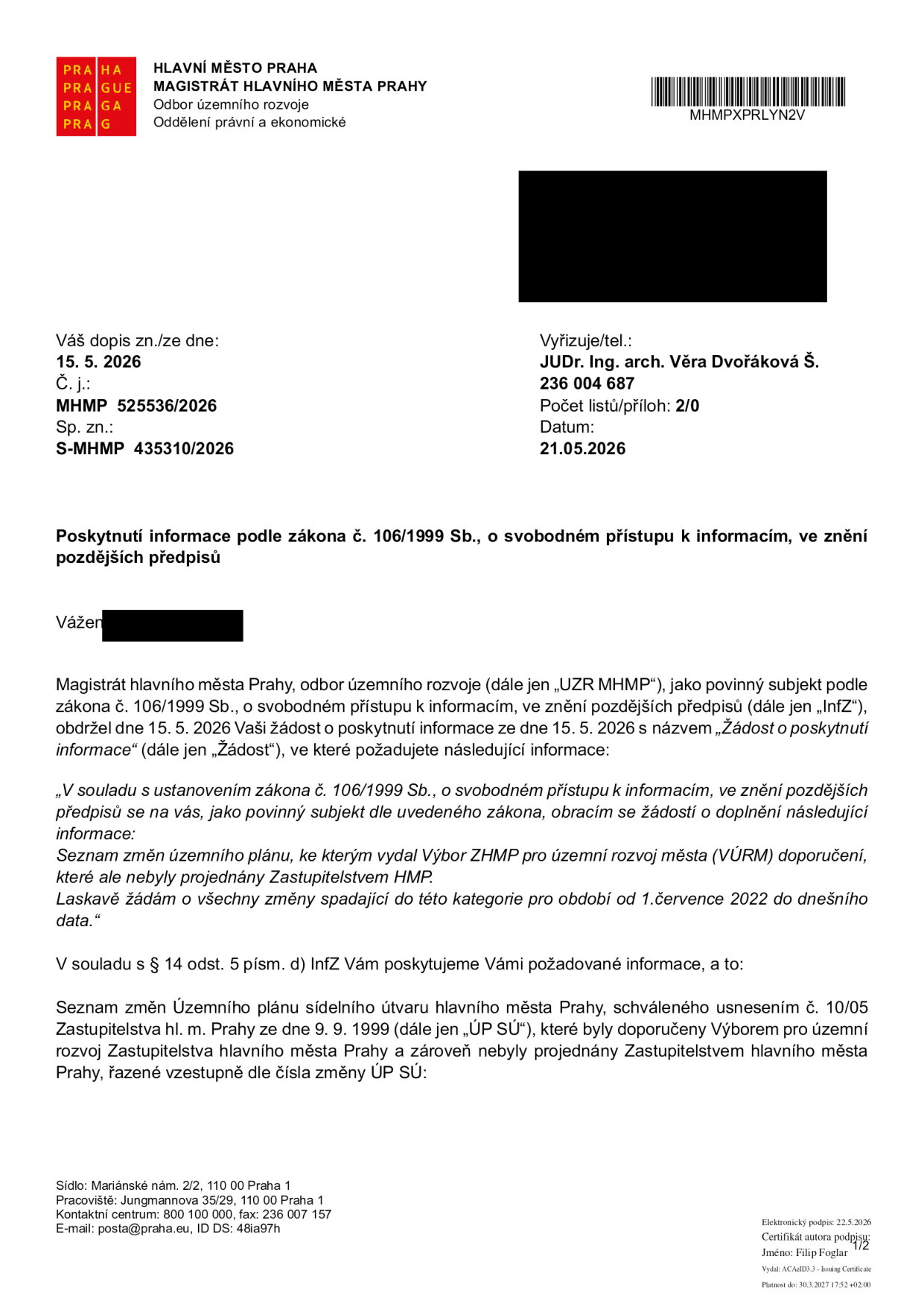 Úřední dokument Magistrátu hlavního města Prahy, odboru územního rozvoje, ze dne 21. 5. 2026. Předmět: Poskytnutí informace podle zákona č. 106/1999 Sb., o svobodném přístupu k informacím. Dokument reaguje na žádost ze dne 15. 5. 2026 ohledně seznamu změn územního plánu, ke kterým vydal Výbor ZHMP pro územní rozvoj města (VÚRM) doporučení, ale které nebyly projednány Zastupitelstvem HMP, a to za období od 1. července 2022 do současnosti. Vyřizuje: JUDr. Ing. arch. Věra Dvořáková Š., tel: 236 004 687. Č. j.: MHMP 525536/2026, Sp. zn.: S-MHMP 435310/2026.