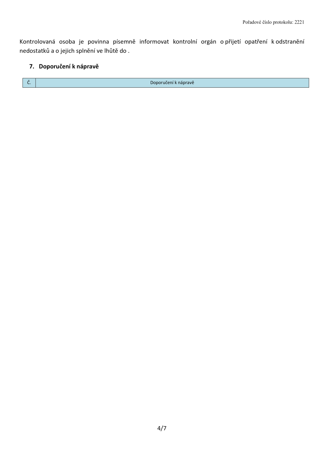 Stránka 4/7 úředního protokolu č. 2221. Obsahuje sekci '7. Doporučení k nápravě' s tabulkou, která má sloupce 'Č.' a 'Doporučení k nápravě'. V horní části je text: 'Kontrolovaná osoba je povinna písemně informovat kontrolní orgán o přijetí opatření k odstranění nedostatků a o jejich splnění ve lhůtě do .'