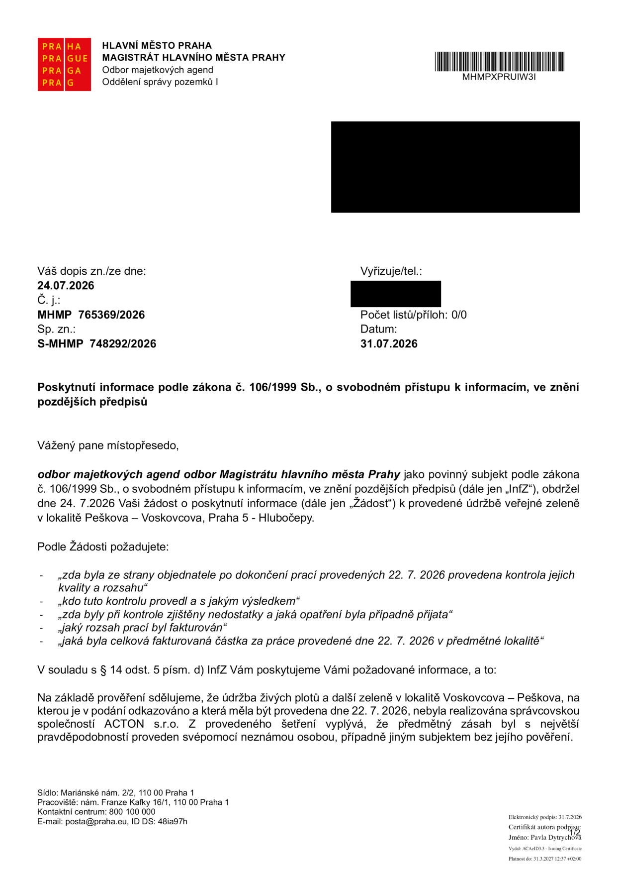 Úřední dopis Magistrátu hlavního města Prahy, odboru majetkových agend, ze dne 31. 7. 2026. Předmět: Poskytnutí informace podle zákona č. 106/1999 Sb. ohledně údržby zeleně v lokalitě Peškova – Voskovcova, Praha 5 - Hlubočepy. Magistrát sděluje, že údržba (živé ploty a další zeleň) plánovaná na 22. 7. 2026 nebyla realizována správcovskou společností ACTON s.r.o. a pravděpodobně byla provedena neznámou osobou či subjektem bez pověření.