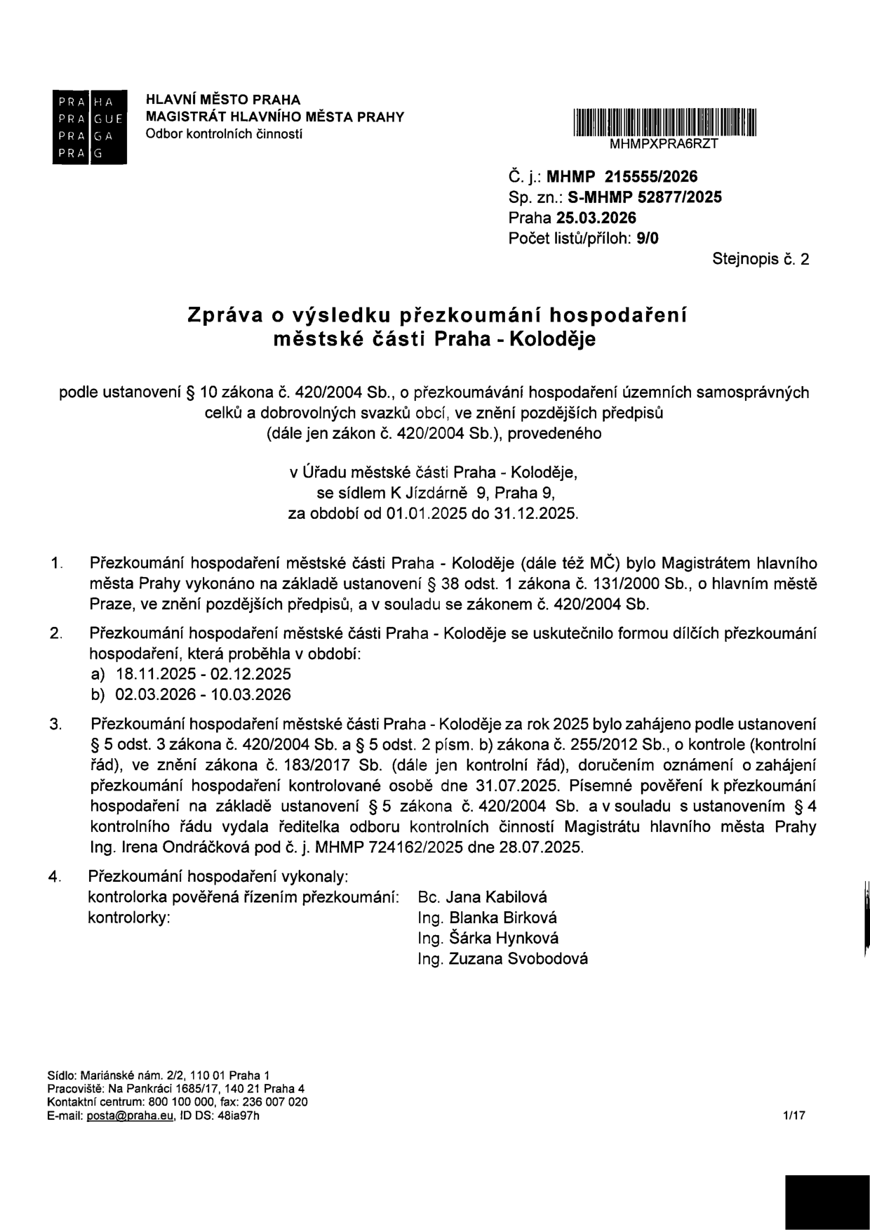Zpráva o výsledku přezkoumání hospodaření městské části Praha - Koloděje za období 01.01.2025 do 31.12.2025. Dokument vydal Magistrát hlavního města Prahy, Odbor kontrolních činností, č. j. MHMP 215555/2026, sp. zn. S-MHMP 52877/2025, datum 25.03.2026. Přezkoumání proběhlo v termínech 18.11.2025 - 02.12.2025 a 02.03.2026 - 10.03.2026. Kontrolu zahájila ředitelka odboru Ing. Irena Ondráčková dne 28.07.2025. Kontrolu provedly: Bc. Jana Kabilová (vedoucí), Ing. Blanka Birková, Ing. Šárka Hynková, Ing. Zuzana Svobodová.