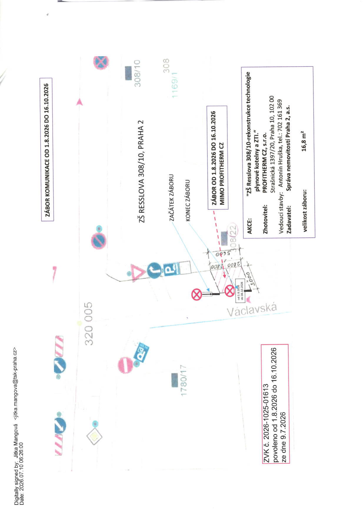 Situační nákres záboru komunikace: ZÁBOR KOMUNIKACE OD 1.8.2026 DO 16.10.2026. Místo: ZŠ Resslova 308/10, Praha 2. Informace o akci: ZVK č. 2026-1025-01613, povoleno od 1.8.2026 do 16.10.2026 ze dne 9.7.2026. AKCE: „ZŠ Resslova 308/10-rekonstrukce technologie plynové kotelny a ZTI.“ Zhotovitel: PROFITHERM CZ, s.r.o., Strašnická 1397/20, Praha 10, 102 00. Vedoucí stavby: Antonín Hruška, tel.: 702 161 369. Zadavatel: Správa nemovitostí Praha 2, a.s. Velikost záboru: 16,8 m². V nákresu jsou vyznačeny body: ZAČÁTEK ZÁBORU, KONEC ZÁBORU a rozměry (5600, 2800, 3000).