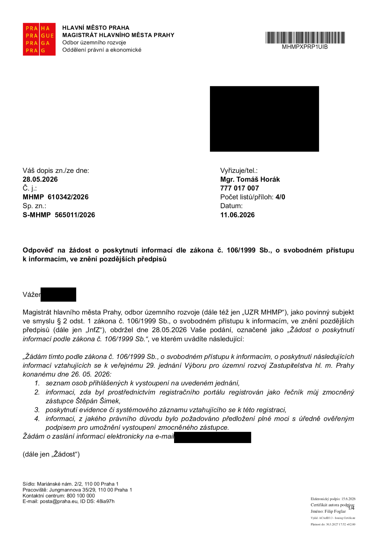 Odpověď na žádost o poskytnutí informací dle zákona č. 106/1999 Sb., o svobodném přístupu k informacím. Vydal: Magistrát hlavního města Prahy, odbor územního rozvoje. Datum: 11.06.2026. Č. j.: MHMP 610342/2026, Sp. zn.: S-MHMP 565011/2026. Vyřizuje: Mgr. Tomáš Horák, tel. 777 017 007. Předmětem žádosti ze dne 28.05.2026 byly informace k veřejnému 29. jednání Výboru pro územní rozvoj Zastupitelstva hl. m. Prahy konanému dne 26. 05. 2026: 1. seznam osob přihlášených k vystoupení, 2. informace o registraci zmocněnce Štěpána Šimka, 3. evidence či systémový záznam k této registraci, 4. právní důvod požadavku na úředně ověřený podpis plné moci.