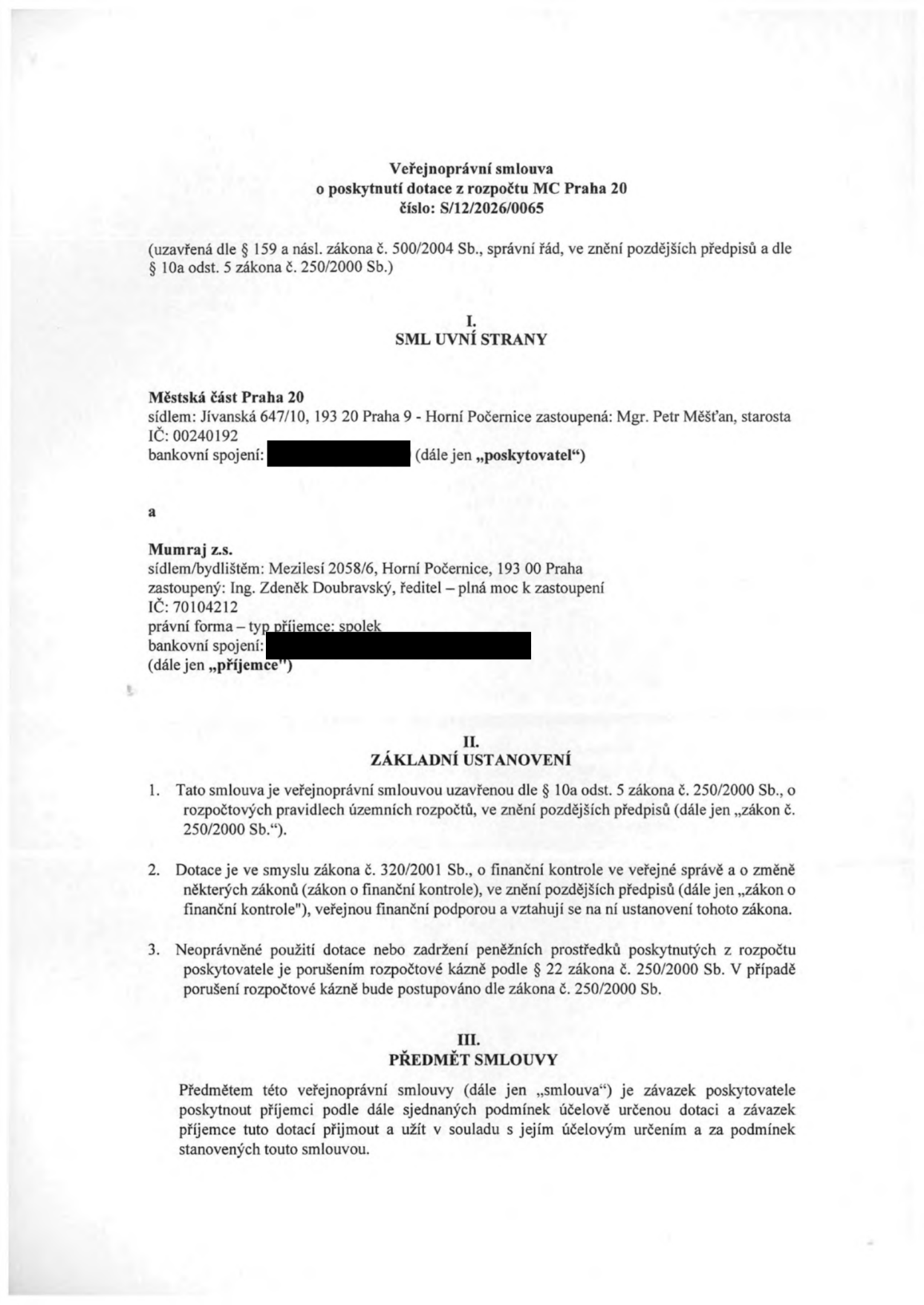 Veřejnoprávní smlouva o poskytnutí dotace z rozpočtu MC Praha 20, číslo: S/12/2026/0065. Smluvní strany: Poskytovatel: Městská část Praha 20, Jívanská 647/10, 193 20 Praha 9 - Horní Počernice, zastoupená Mgr. Petrem Měšťanem, starostou, IČ: 00240192. Příjemce: Mumraj z.s., Mezilesí 2058/6, Horní Počernice, 193 00 Praha, zastoupený Ing. Zdeňkem Doubravským, ředitelem, IČ: 70104212. Dokument obsahuje základní ustanovení o právním rámci dotace (zákon č. 250/2000 Sb., zákon č. 320/2001 Sb.) a předmět smlouvy, kterým je závazek poskytovatele poskytnout účelovou dotaci a závazek příjemce ji přijmout a užít v souladu s určením.