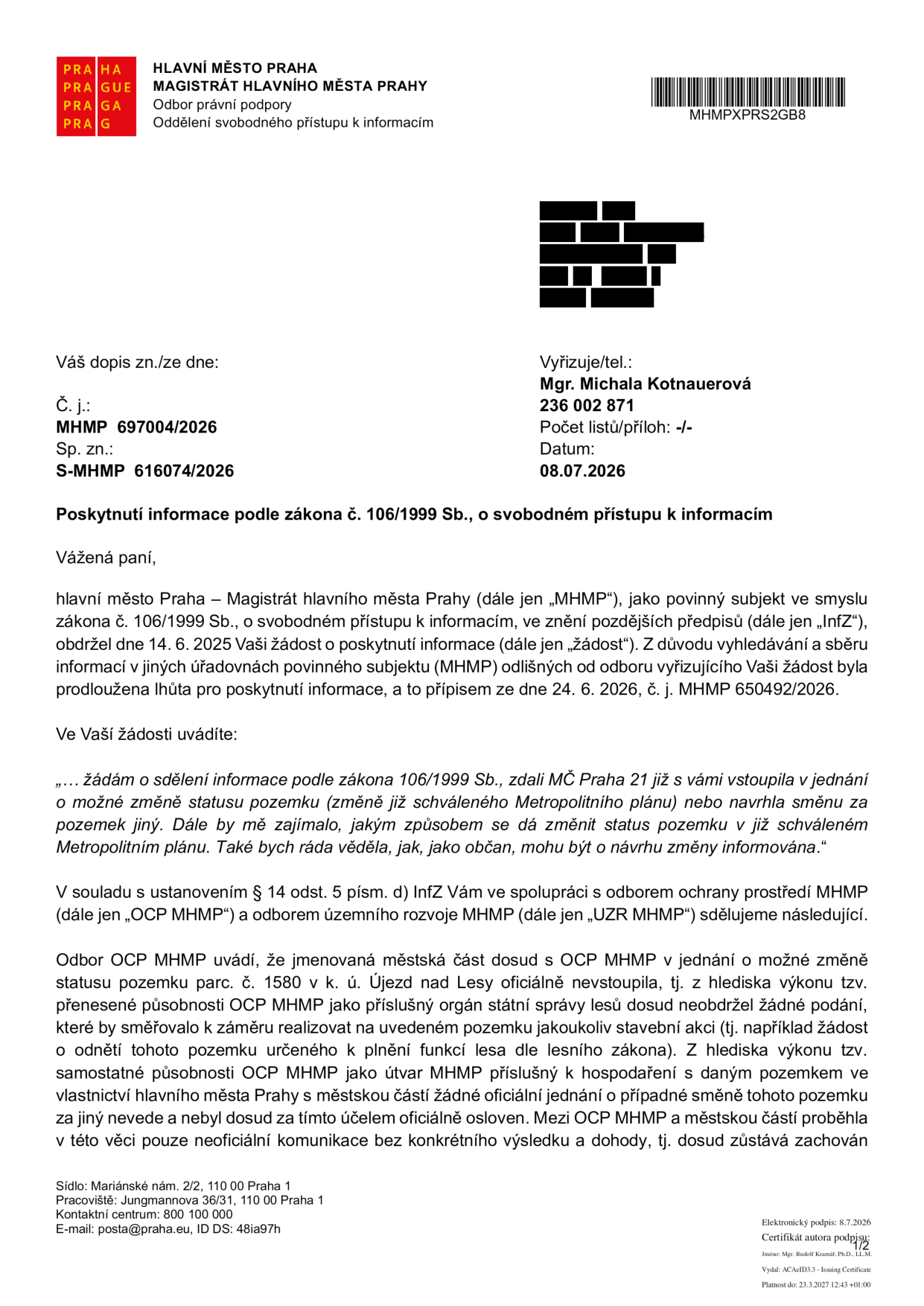 Úřední dopis Magistrátu hlavního města Prahy (MHMP) ze dne 8. 7. 2026, č. j. MHMP 697004/2026, sp. zn. S-MHMP 616074/2026. Předmětem je poskytnutí informace podle zákona č. 106/1999 Sb. ohledně pozemku parc. č. 1580 v k. ú. Újezd nad Lesy. MHMP uvádí, že městská část Praha 21 dosud oficiálně nevstoupila v jednání o změně statusu tohoto pozemku (změna Metropolitního plánu) ani o jeho směně. Odbor ochrany prostředí MHMP (OCP MHMP) neobdržel žádné podání směřující k realizaci stavební akce na tomto pozemku.