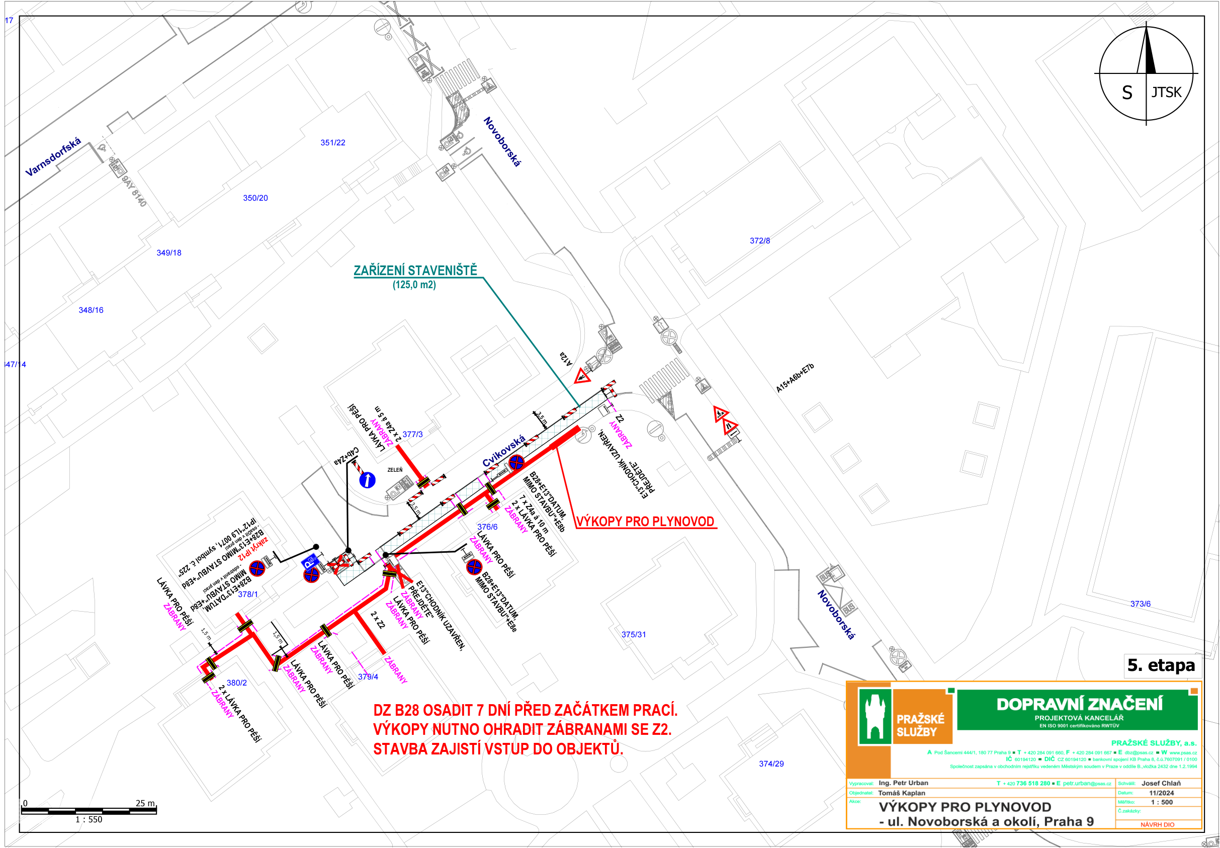 Projektová dokumentace dopravního značení pro 5. etapu výkopových prací pro plynovod v ulici Novoborská a okolí, Praha 9. Dokument obsahuje situační nákres uzavírek a dopravního značení (značky B28, E13, E8b, A15, A6b, IP12, lávky pro pěší). Textové pokyny: 'DZ B28 OSADIT 7 DNÍ PŘED ZAČÁTKEM PRACÍ. VÝKOPY NUTNO OHRADIT ZÁBRANAMI SE Z2. STAVBA ZAJISTÍ VSTUP DO OBJEKTŮ.' Informace o projektu: Pražské služby, a.s., vypracoval Ing. Petr Urban, objednatel Tomáš Kaplan, datum 11/2024, měřítko 1:500. Obsahuje technické údaje o záboru (zařízení staveniště 125,0 m2) a identifikaci ulic (Novoborská, Cvikovská, Varnsdorfská).