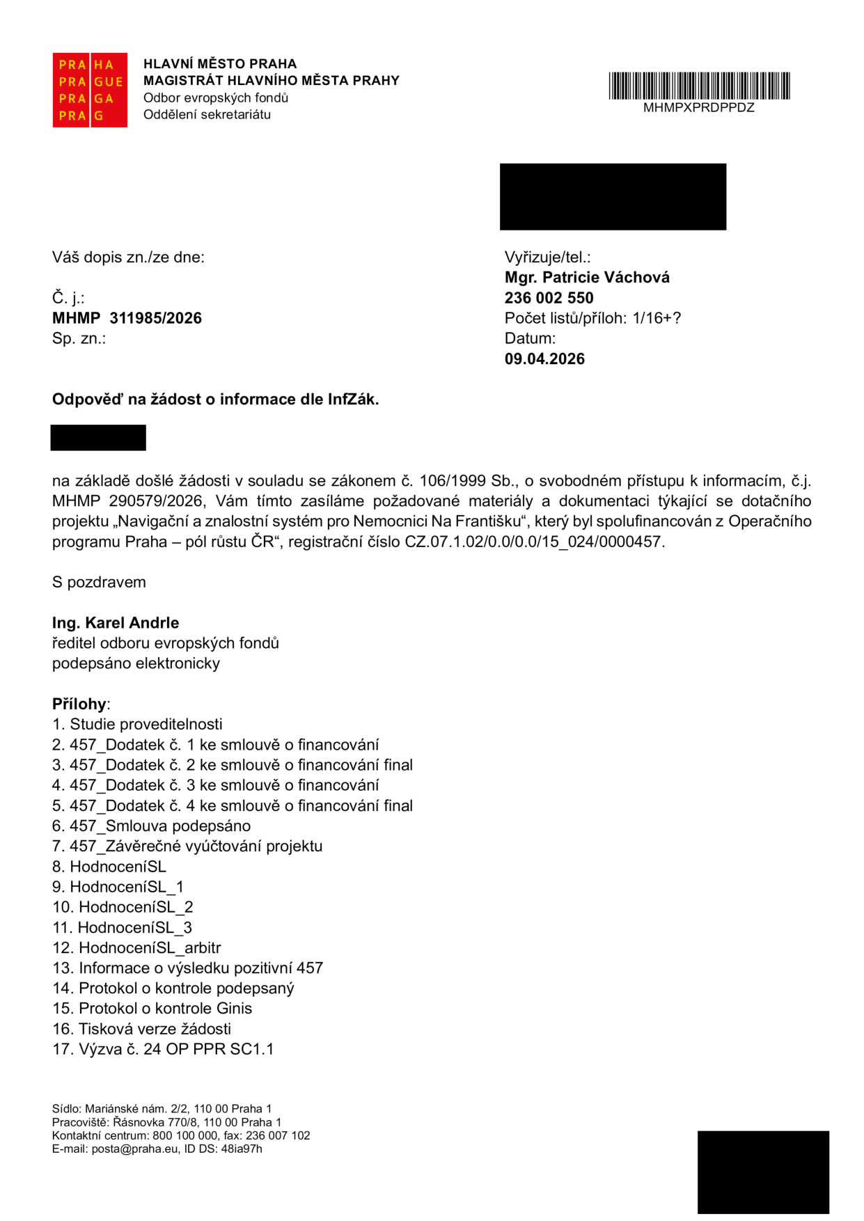 Úřední dopis Magistrátu hlavního města Prahy, odboru evropských fondů, ze dne 09.04.2026. Předmět: Odpověď na žádost o informace dle InfZák (zákon č. 106/1999 Sb.) týkající se projektu 'Navigační a znalostní systém pro Nemocnici Na Františku', registrační číslo CZ.07.1.02/0.0/0.0/15_024/0000457. Vyřizuje: Mgr. Patricie Váchová, tel: 236 002 550. Podepsal: Ing. Karel Andrle, ředitel odboru. Přílohy zahrnují: 1. Studie proveditelnosti, 2.-5. Dodatky ke smlouvě o financování, 6. Smlouva, 7. Závěrečné vyúčtování, 8.-12. Hodnocení, 13. Informace o výsledku, 14.-15. Protokoly o kontrole, 16. Tisková verze žádosti, 17. Výzva č. 24 OP PPR SC1.1.