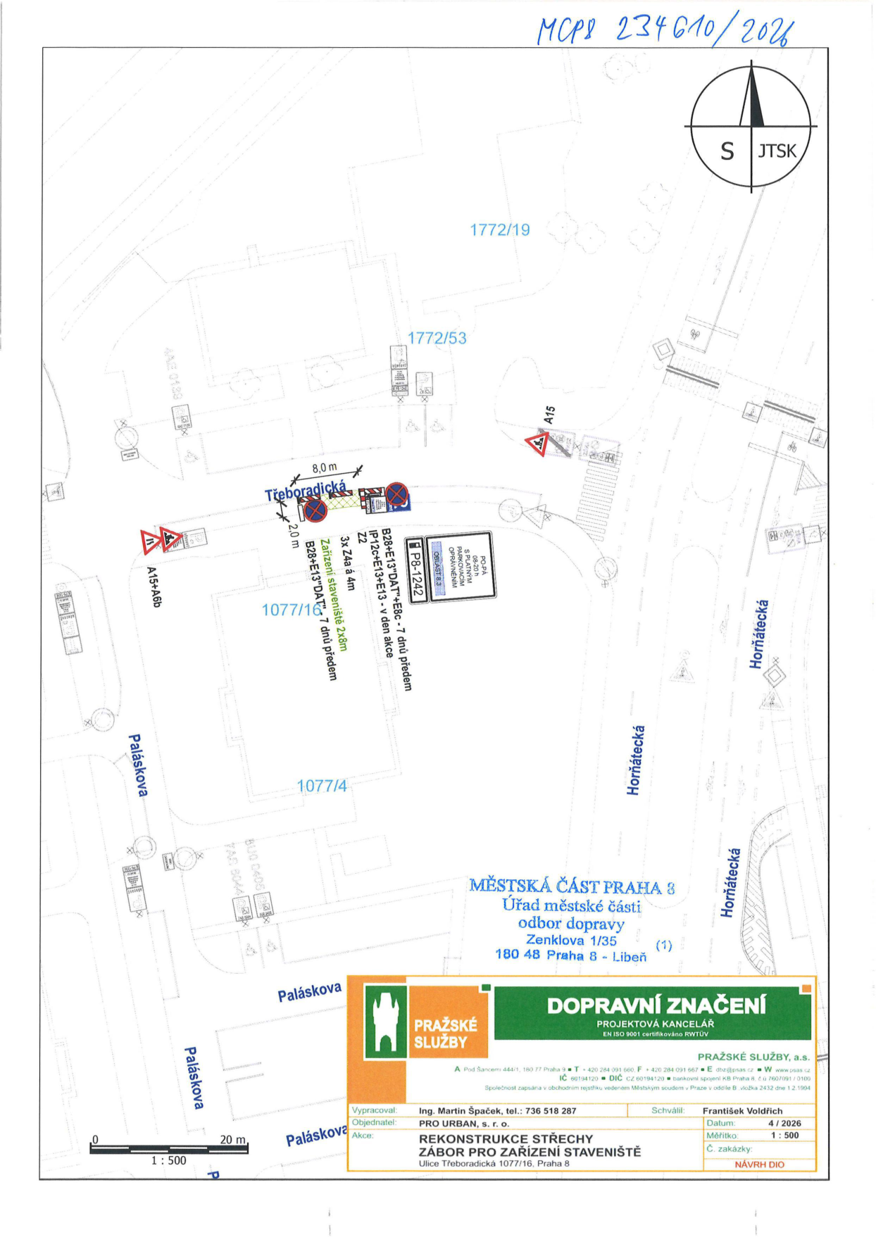 Projekt dopravního značení pro rekonstrukci střechy a zábor pro zařízení staveniště na adrese Třeboradická 1077/16, Praha 8. Dokument obsahuje situační plánek s vyznačením dopravního značení (zákaz zastavení, parkovací zóny). Informace z razítka a tabulky: Městská část Praha 8, Úřad městské části, odbor dopravy, Zenklova 1/35, 180 48 Praha 8 - Libeň. Zhotovitel: Pražské služby, a.s., Pod Sancem 444/1, 180 77 Praha 9, tel.: 736 518 287, e-mail: dhz@psas.cz. Akce: Rekonstrukce střechy, zábor pro zařízení staveniště. Datum: 4/2026, měřítko 1:500. Číslo jednací: MCP8 234610/2026.