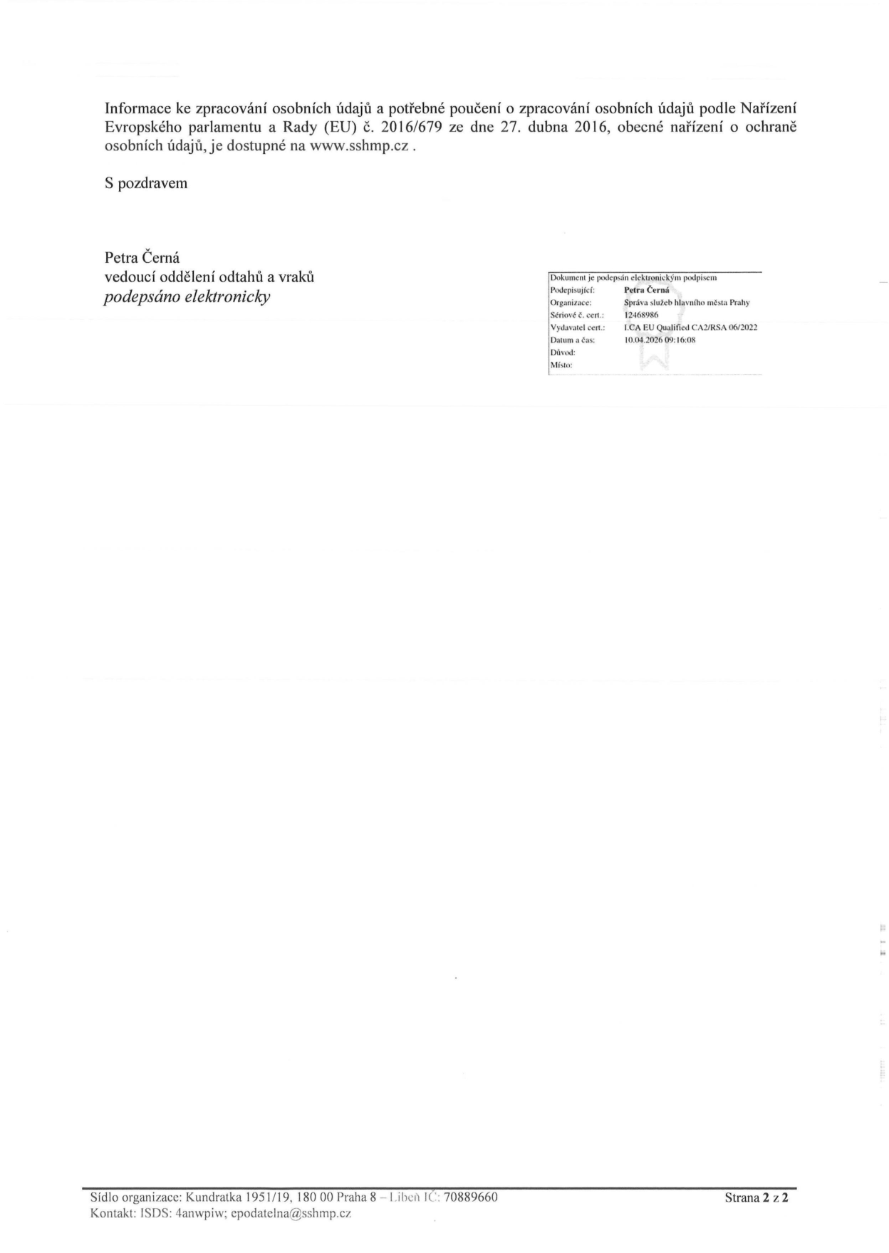 Dokument obsahuje informaci o zpracování osobních údajů podle Nařízení Evropského parlamentu a Rady (EU) č. 2016/679 (GDPR), s odkazem na webové stránky www.sshmp.cz. Dokument je podepsán elektronicky: Petra Černá, vedoucí oddělení odtahů a vraků, Správa služeb hlavního města Prahy, datum podpisu 10.04.2026 09:16:08. Sídlo organizace: Kundratka 1951/19, 180 00 Praha 8 – Libeň, IČ: 70889660, kontakt ISDS: 4anwpiw, e-mail: epodatelna@sshmp.cz. Strana 2 z 2.