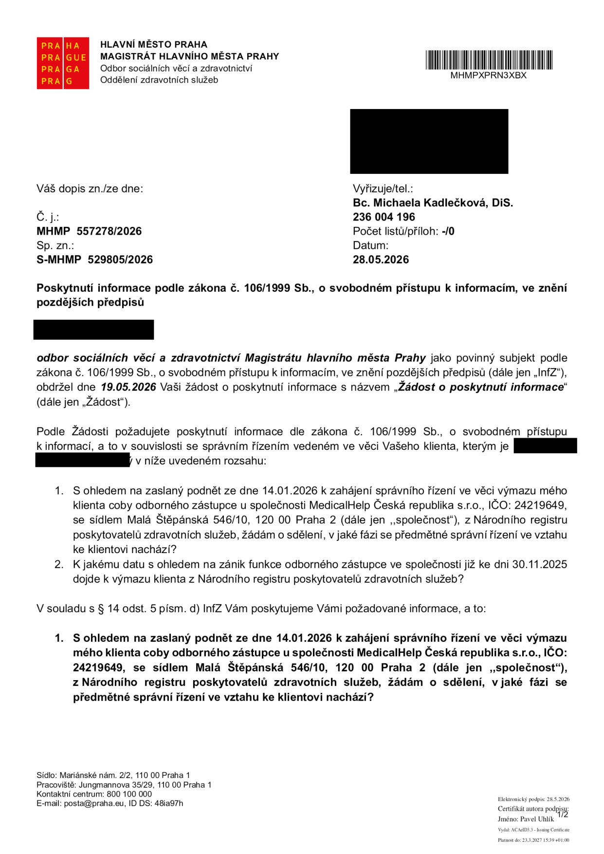 Úřední dokument Magistrátu hlavního města Prahy, odboru sociálních věcí a zdravotnictví, ze dne 28.05.2026. Předmět: Poskytnutí informace podle zákona č. 106/1999 Sb. o svobodném přístupu k informacím. Dokument reaguje na žádost ze dne 19.05.2026 týkající se správního řízení ve věci výmazu klienta z Národního registru poskytovatelů zdravotních služeb u společnosti MedicalHelp Česká republika s.r.o., IČO: 24219649, se sídlem Malá Štěpánská 546/10, 120 00 Praha 2. Dotazy se týkají fáze správního řízení a termínu výmazu klienta z registru v souvislosti se zánikem funkce odborného zástupce ke dni 30.11.2025. Vyřizuje: Bc. Michaela Kadlečková, DiS., tel: 236 004 196.