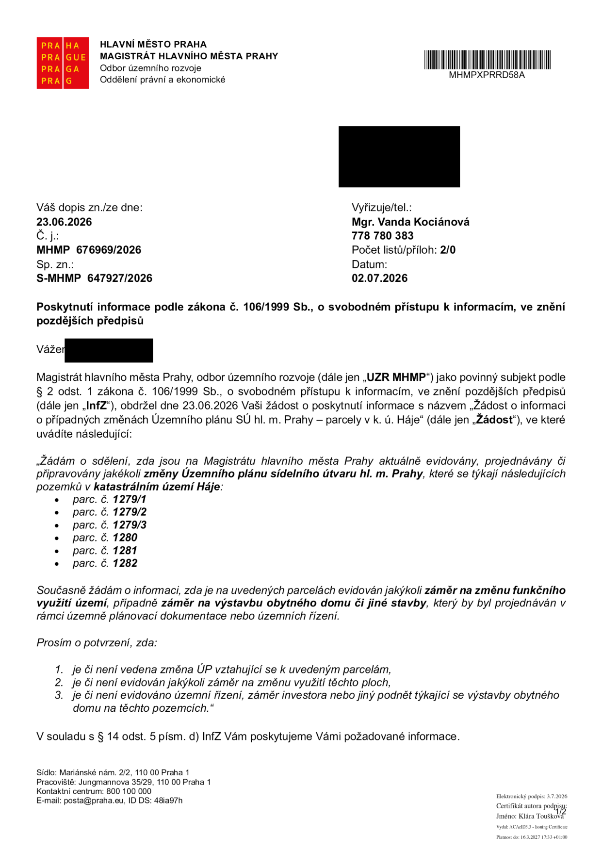 Úřední dokument Magistrátu hlavního města Prahy, odboru územního rozvoje, ze dne 02.07.2026 (č. j. MHMP 676969/2026). Dokument je odpovědí na žádost o informace podle zákona č. 106/1999 Sb. týkající se pozemků v katastrálním území Háje: parc. č. 1279/1, 1279/2, 1279/3, 1280, 1281 a 1282. Žadatel se dotazuje na existenci změn Územního plánu sídelního útvaru hl. m. Prahy, záměrů na změnu funkčního využití území nebo záměrů na výstavbu obytného domu či jiné stavby na těchto pozemcích.