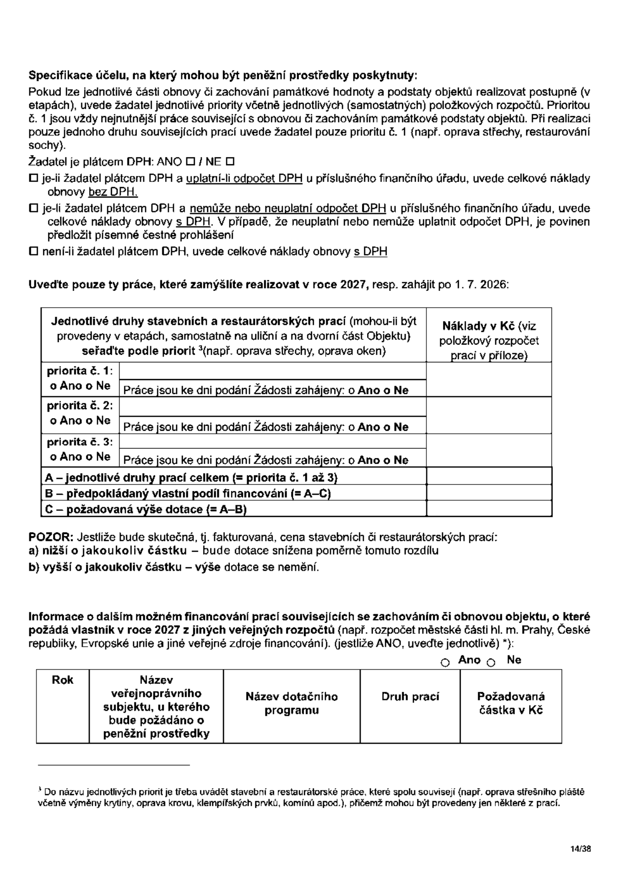 Formulář pro specifikaci účelu dotace na obnovu památkové hodnoty objektu. Obsahuje pokyny pro žadatele o DPH (plátce/neplátce), tabulku pro rozpis priorit prací (priorita 1-3, náklady v Kč, stav zahájení prací k datu podání žádosti) a tabulku pro přehled o dalším financování z jiných veřejných rozpočtů (rok, název subjektu, název programu, druh prací, požadovaná částka). Dokument obsahuje poznámku pod čarou k definici priorit.