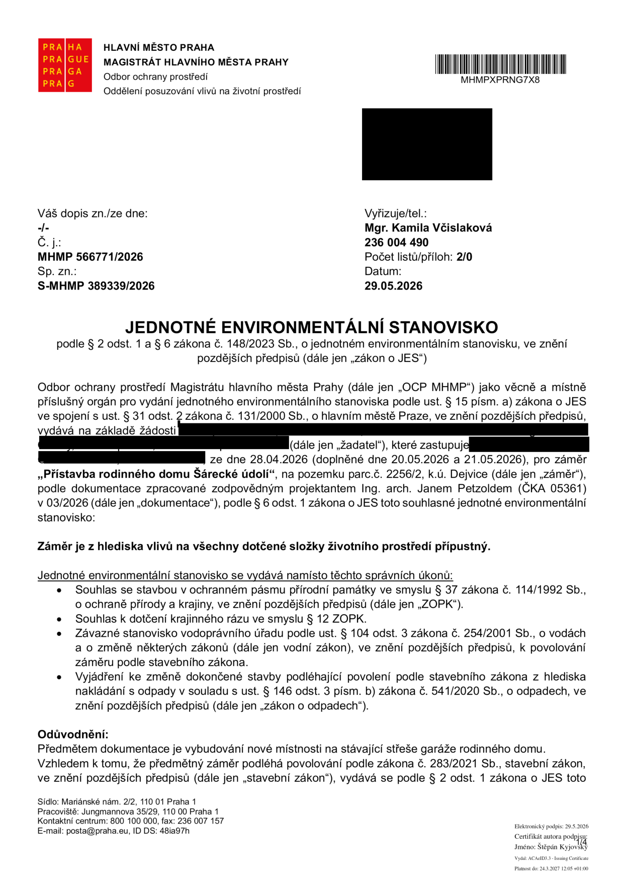 Jednotné environmentální stanovisko vydané Magistrátem hlavního města Prahy, odborem ochrany prostředí, dne 29.05.2026 pod č. j. MHMP 566771/2026. Předmětem je souhlas se záměrem 'Přístavba rodinného domu Šárecké údolí' na pozemku parc. č. 2256/2, k.ú. Dejvice, dle dokumentace Ing. arch. Jana Petzolda. Stanovisko nahrazuje souhlas se stavbou v ochranném pásmu přírodní památky, souhlas k dotčení krajinného rázu, závazné stanovisko vodoprávního úřadu a vyjádření k nakládání s odpady. Záměr je z hlediska vlivů na životní prostředí přípustný.