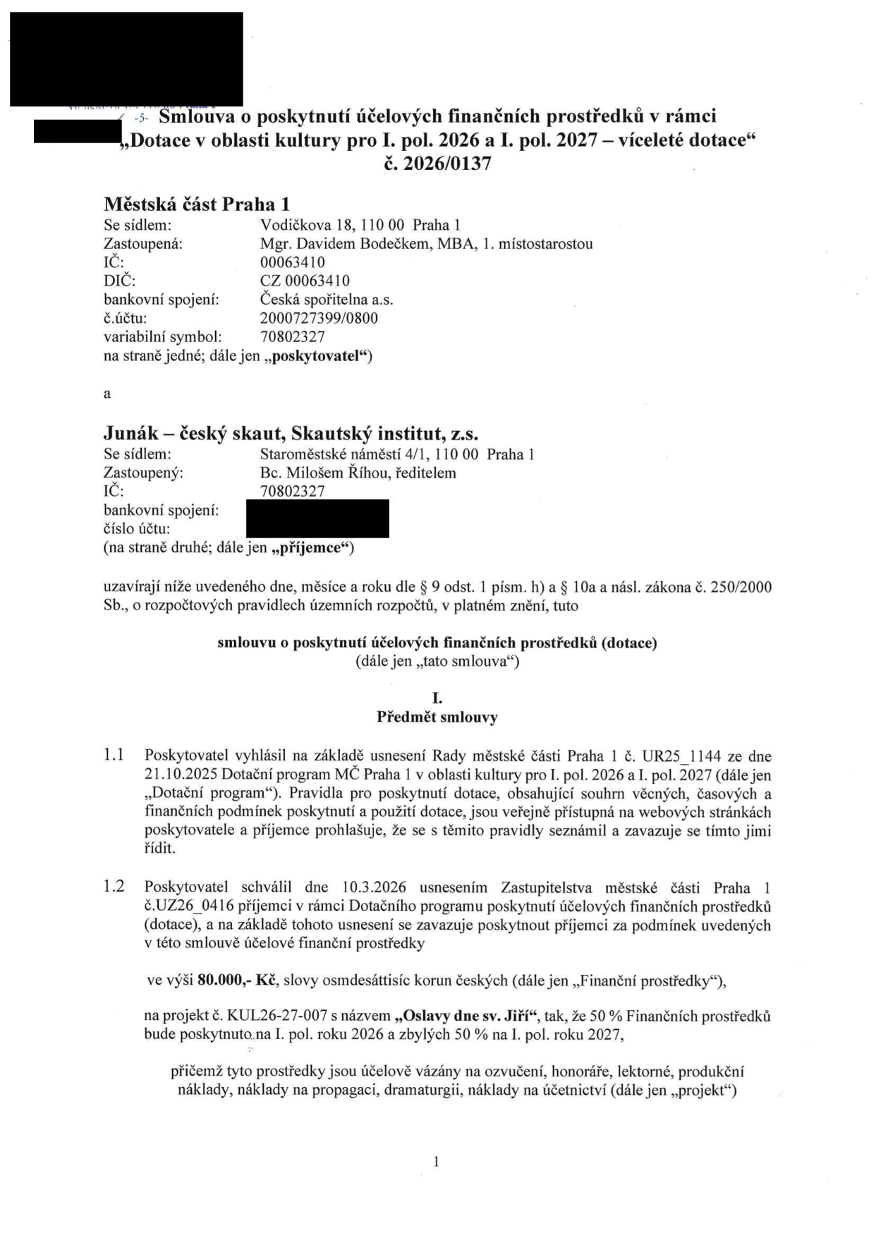 Smlouva o poskytnutí účelových finančních prostředků č. 2026/0137 mezi Městskou částí Praha 1 (Vodičkova 18, Praha 1, zastoupená Mgr. Davidem Bodečkem, MBA) a Junákem – českým skautem, Skautským institutem, z.s. (Staroměstské náměstí 4/1, Praha 1, zastoupený Bc. Milošem Říhou). Předmětem je dotace ve výši 80 000 Kč na projekt č. KUL26-27-007 s názvem 'Oslavy dne sv. Jiří', rozdělená na 50 % pro I. pol. 2026 a 50 % pro I. pol. 2027. Prostředky jsou určeny na ozvučení, honoráře, lektorné, produkční náklady, propagaci, dramaturgii a náklady na účetnictví.