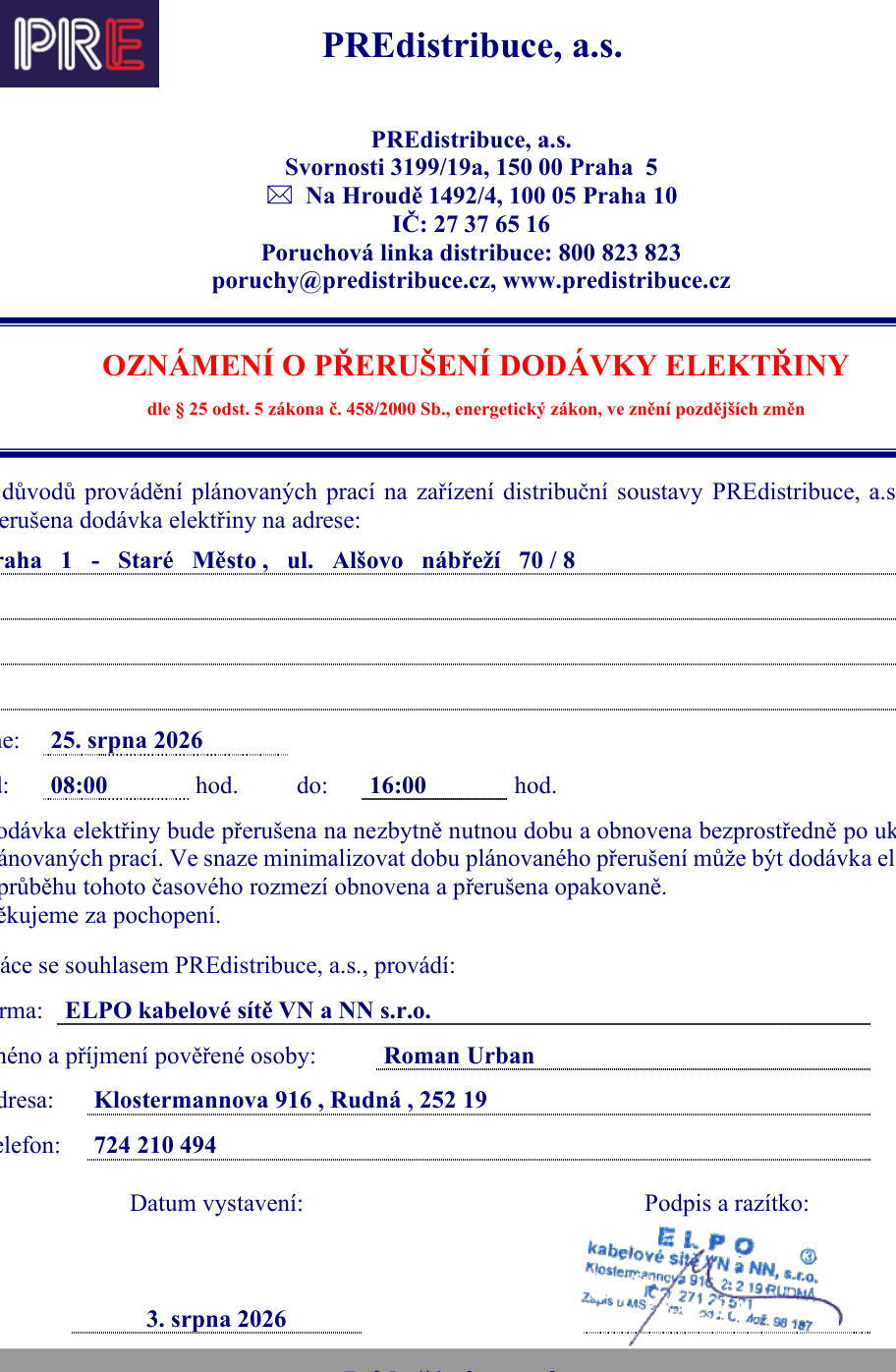 Oznámení o přerušení dodávky elektřiny od společnosti PREdistribuce, a.s. (Svornosti 3199/19a, Praha 5). Přerušení se týká adresy: Praha 1 - Staré Město, ul. Alšovo nábřeží 70/8. Datum přerušení: 25. srpna 2026, čas: 08:00 až 16:00. Práce provádí firma ELPO kabelové sítě VN a NN s.r.o., pověřená osoba Roman Urban (Klostermannova 916, Rudná, 252 19, telefon: 724 210 494). Datum vystavení dokumentu: 3. srpna 2026.
