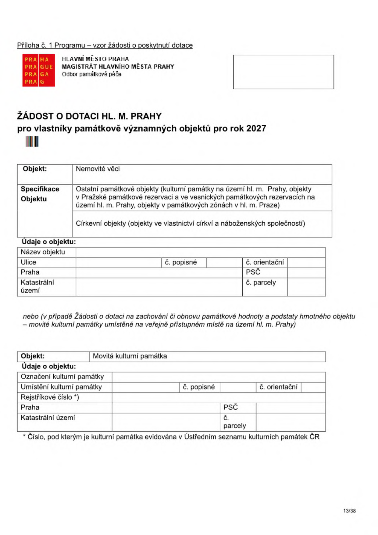 Formulář 'Žádost o dotaci hl. m. Prahy pro vlastníky památkově významných objektů pro rok 2027'. Obsahuje dvě sekce pro vyplnění údajů o objektu: 1. Nemovité věci (specifikace: Ostatní památkové objekty v hl. m. Praze nebo Církevní objekty; pole pro název, ulici, č. popisné, č. orientační, Prahu, PSČ, katastrální území a č. parcely). 2. Movitá kulturní památka (pole pro označení, umístění, č. popisné, č. orientační, rejstříkové číslo, Prahu, PSČ, katastrální území a č. parcely).