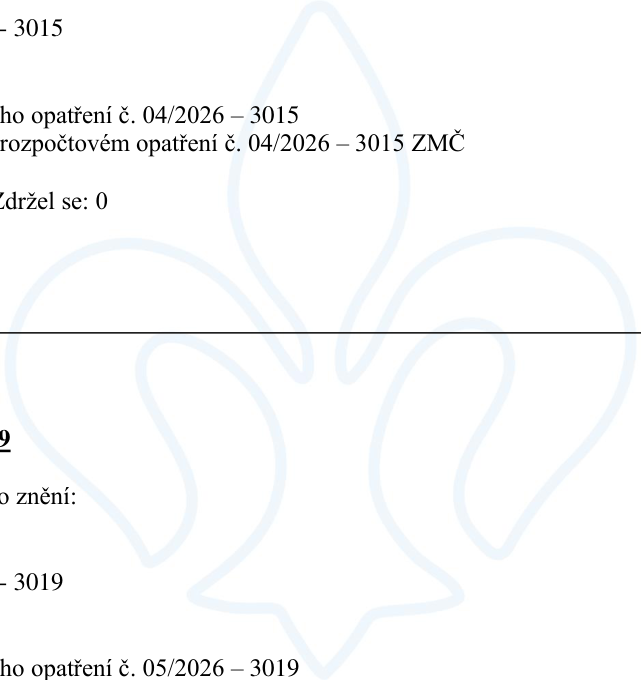 Výňatek z úředního dokumentu týkající se rozpočtových opatření: 
- rozpočtové opatření č. 04/2026 – 3015 ZMČ
- Zdržel se: 0
- rozpočtové opatření č. 05/2026 – 3019