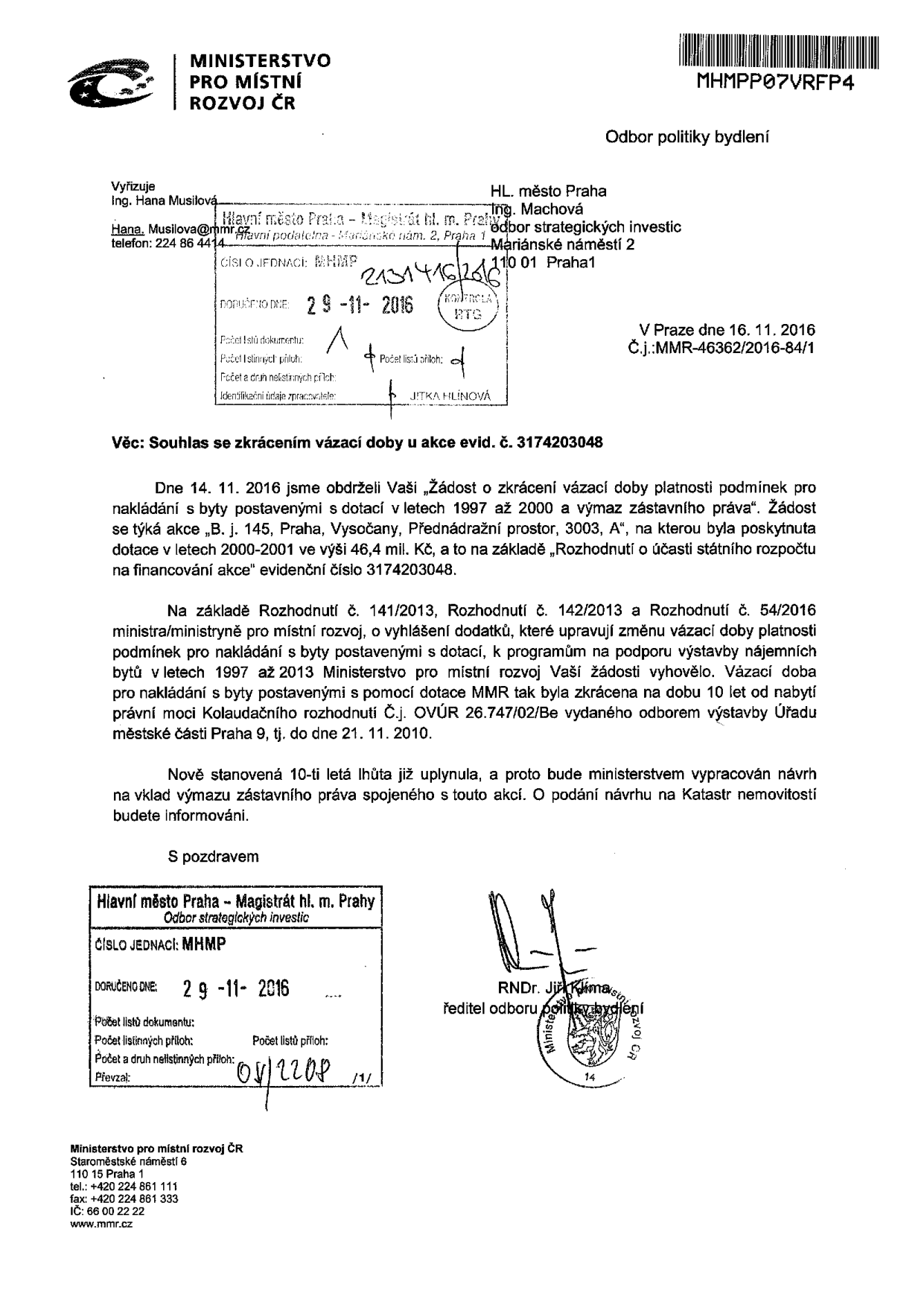 Úřední dopis Ministerstva pro místní rozvoj ČR, odboru politiky bydlení, ze dne 16. 11. 2016 (č.j. MMR-46362/2016-84/1). Předmět: Souhlas se zkrácením vázací doby u akce evid. č. 3174203048. Dopis potvrzuje zkrácení vázací doby pro stavbu 'B. j. 145, Praha, Vysočany, Přednádraží prostor, 3003, A' na 10 let od nabytí právní moci kolaudačního rozhodnutí (tj. do 21. 11. 2010). Vzhledem k uplynutí lhůty bude ministerstvem vypracován návrh na výmaz zástavního práva. Podepsán RNDr. Jiří Klíma, ředitel odboru politiky bydlení. Dokument obsahuje razítka podatelny Magistrátu hl. m. Prahy s datem doručení 29. 11. 2016.