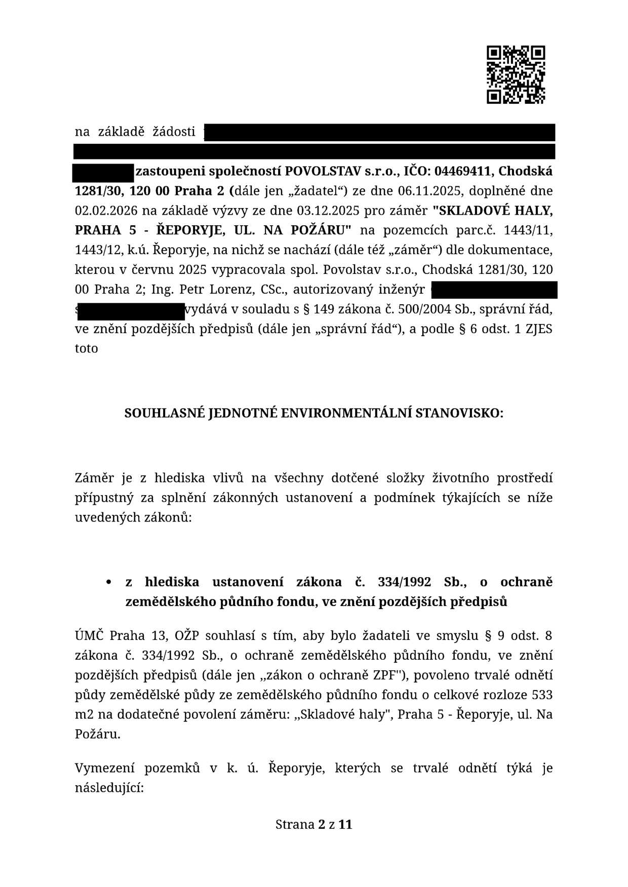 Úřední dokument: Souhlasné jednotné environmentální stanovisko vydané na základě žádosti společnosti POVOLSTAV s.r.o., IČO: 04469411, Chodská 1281/30, 120 00 Praha 2. Předmětem je záměr 'SKLADOVÉ HALY, PRAHA 5 - ŘEPORYJE, UL. NA POŽÁRU' na pozemcích parc.č. 1443/11, 1443/12, k.ú. Řeporyje. Dokument obsahuje souhlas ÚMČ Praha 13, OŽP s trvalým odnětím 533 m2 zemědělské půdy ze zemědělského půdního fondu pro dodatečné povolení záměru 'Skladové haly'.