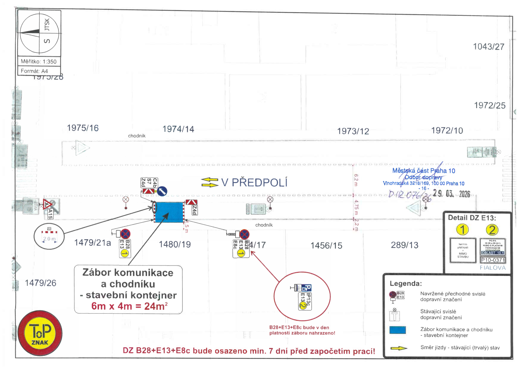 Situační nákres záboru komunikace a chodníku pro stavební kontejner v ulici V Předpolí. Měřítko 1:350, formát A4. Vyznačena plocha záboru 6m x 4m = 24m2. Obsahuje dopravní značení (B28, E13, E8c, IP13c). Razítko: Městská část Praha 10, Odbor dopravy, Vinohradská 3218/169, 100 00 Praha 10, datum 29. 03. 2026, č.j. D-112-076/26. Detail DZ E13: (1) termín platnosti, MIMO STAVBU; (2) PO-PA 08-18h nebo s platným parkovacím oprávněním oblast 10.1, P10-0371 FIALOVA. Poznámka: B28+E13+E8c bude v den platnosti záboru nahrazeno! DZ B28+E13+E8c bude osazeno min. 7 dní před započetím prací. Legenda: Navržené přechodné svislé dopravní značení, Stávající svislé dopravní značení, Zábor komunikace a chodníku - stavební kontejner, Směr jízdy - stávající (trvalý) stav.