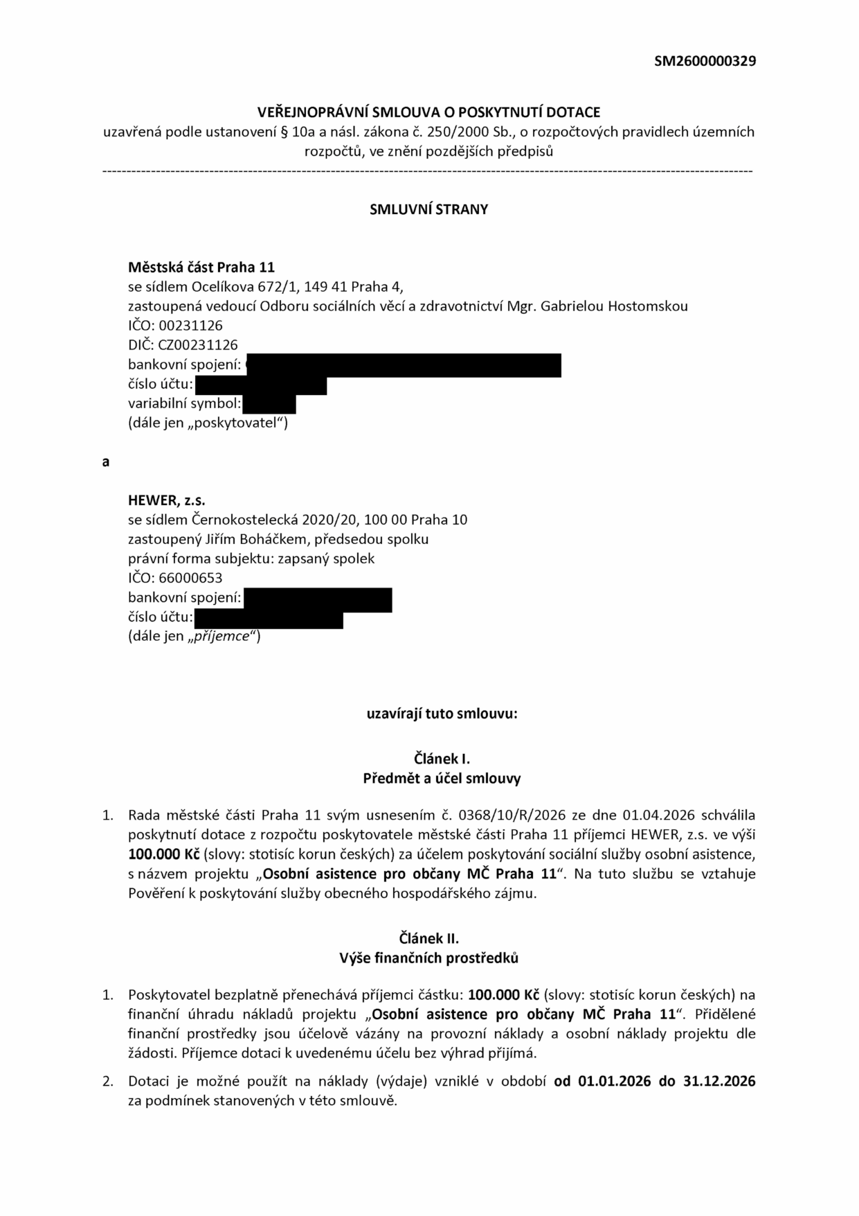 Veřejnoprávní smlouva o poskytnutí dotace č. SM2600000329. Poskytovatel: Městská část Praha 11, Ocelíkova 672/1, 149 41 Praha 4, zastoupená Mgr. Gabrielou Hostomskou. Příjemce: HEWER, z.s., Černokostelecká 2020/20, 100 00 Praha 10, zastoupený Jiřím Boháčkem. Předmět smlouvy: Poskytnutí dotace ve výši 100 000 Kč na projekt 'Osobní asistence pro občany MČ Praha 11' na základě usnesení č. 0368/10/R/2026 ze dne 01.04.2026. Dotaci lze použít na náklady vzniklé v období od 01.01.2026 do 31.12.2026.