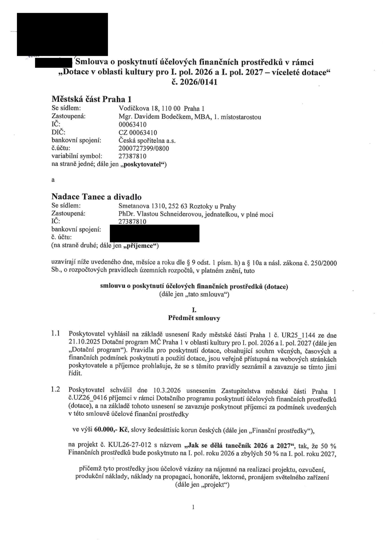 Smlouva o poskytnutí účelových finančních prostředků v rámci „Dotace v oblasti kultury pro I. pol. 2026 a I. pol. 2027 – víceleté dotace“ č. 2026/0141. Poskytovatel: Městská část Praha 1, Vodičkova 18, 110 00 Praha 1, zastoupená Mgr. Davidem Bodečkem, MBA, IČ: 00063410. Příjemce: Nadace Tanec a divadlo, Smetanova 1310, 252 63 Roztoky u Prahy, zastoupená PhDr. Vlastou Schneiderovou, IČ: 27387810. Předmět smlouvy: Poskytnutí dotace ve výši 60.000,- Kč na projekt č. KUL26-27-012 s názvem „Jak se dělá tanečník 2026 a 2027“. Finanční prostředky budou rozděleny na 50 % v I. pol. 2026 a 50 % v I. pol. 2027 a jsou vázány na nájemné, ozvučení, produkční náklady, propagaci, lektorné a pronájem světelného zařízení.