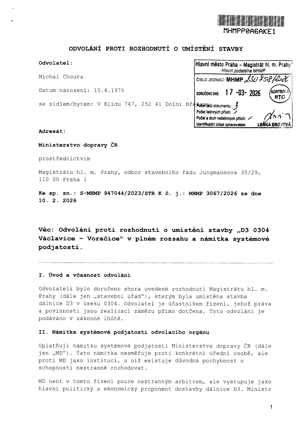 Odvolání proti rozhodnutí o umístění stavby 'D3 0304 Václavice – Voračice'. Odvolatel: Michal Choura, nar. 15. 4. 1976, bytem V Klidu 747, 252 41 Dolní Břežany. Adresát: Ministerstvo dopravy ČR prostřednictvím Magistrátu hl. m. Prahy, odbor stavebního řádu, Jungmannova 35/29, 110 00 Praha 1. Spisová značka: S-MHMP 947044/2023/STR, č. j.: MHMP 3067/2026 ze dne 10. 2. 2026. Dokument obsahuje námitku systémové podjatosti Ministerstva dopravy ČR, které je dle odvolatele hlavním politickým a ekonomickým proponentem dostavby dálnice D3. Podáno na podatelnu MHMP dne 17. 3. 2026, č. j. MHMP 230458/2026.