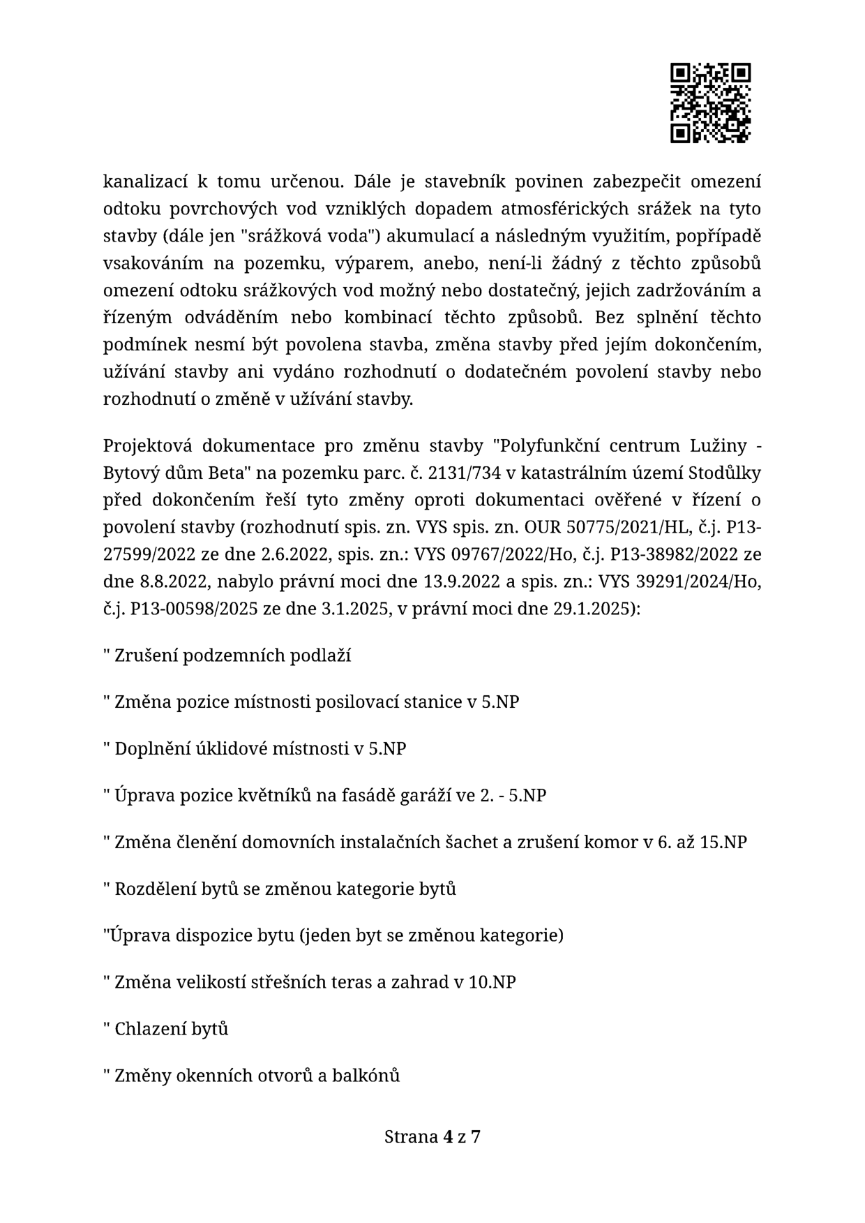 Úřední dokument týkající se stavby 'Polyfunkční centrum Lužiny - Bytový dům Beta' na pozemku parc. č. 2131/734 v k.ú. Stodůlky. Dokument obsahuje podmínky pro nakládání se srážkovou vodou a seznam změn oproti původní projektové dokumentaci (spis. zn. VYS 50775/2021/HL, VYS 09767/2022/Ho, VYS 39291/2024/Ho). Seznam změn: Zrušení podzemních podlaží, změna pozice místnosti posilovací stanice v 5.NP, doplnění úklidové místnosti v 5.NP, úprava pozice květníků na fasádě garáží ve 2. - 5.NP, změna členění domovních instalačních šachet a zrušení komor v 6. až 15.NP, rozdělení bytů se změnou kategorie bytů, úprava dispozice bytu (jeden byt se změnou kategorie), změna velikostí střešních teras a zahrad v 10.NP, chlazení bytů, změny okenních otvorů a balkónů. Strana 4 z 7.