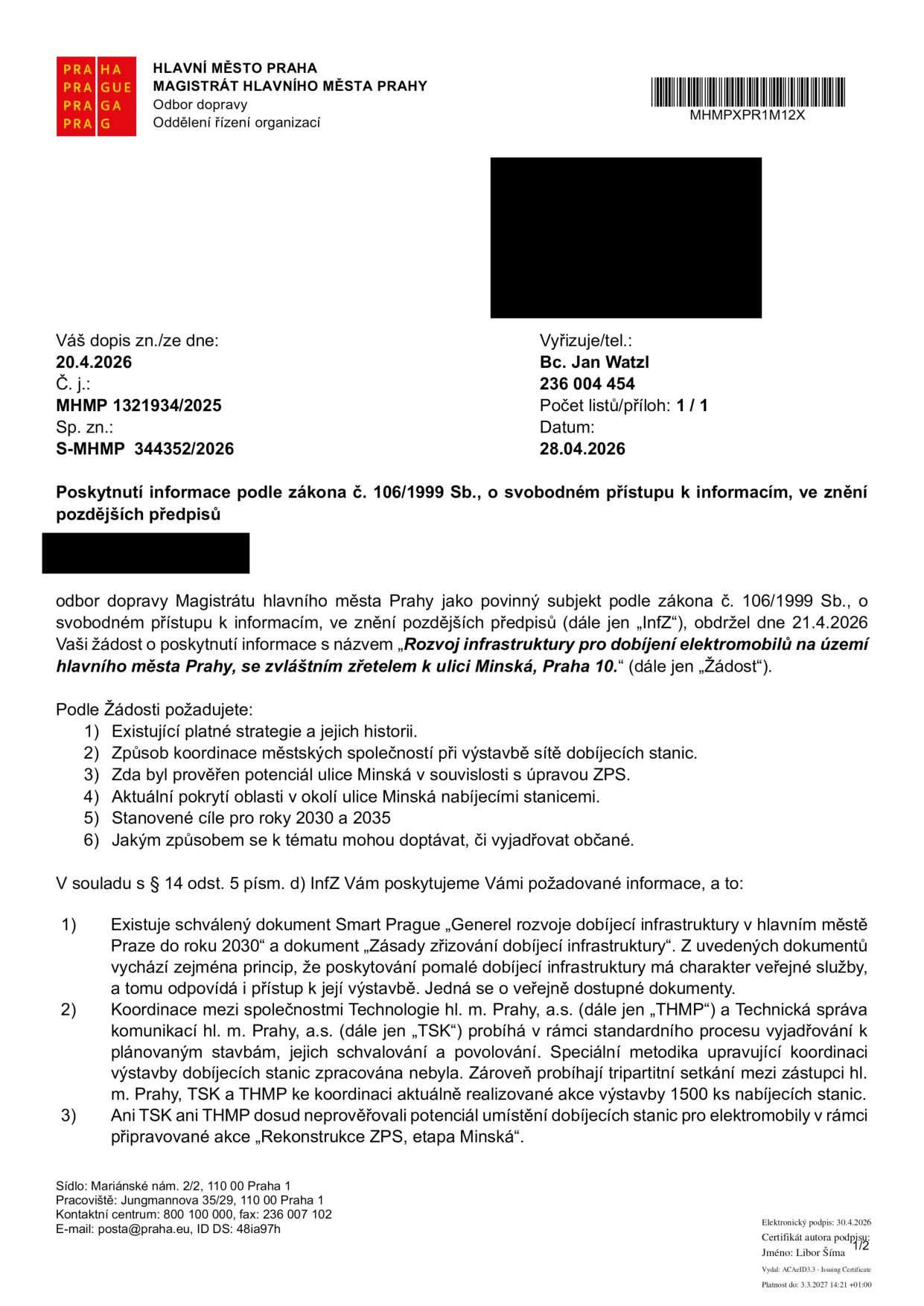 Úřední dokument Magistrátu hlavního města Prahy, odboru dopravy, ze dne 28. 4. 2026, č. j. MHMP 1321934/2025, sp. zn. S-MHMP 344352/2026. Předmětem je poskytnutí informací podle zákona č. 106/1999 Sb. na žádost ohledně 'Rozvoje infrastruktury pro dobíjení elektromobilů na území hlavního města Prahy, se zvláštním zřetelem k ulici Minská, Praha 10'. Dokument obsahuje odpovědi na 6 bodů žádosti: 1) Existují dokumenty 'Generel rozvoje dobíjecí infrastruktury v hlavním městě Praze do roku 2030' a 'Zásady zřizování dobíjecí infrastruktury'. 2) Koordinace mezi THMP a TSK probíhá standardním procesem vyjadřování, existuje projekt na výstavbu 1500 dobíjecích stanic. 3) Potenciál umístění stanic v rámci akce 'Rekonstrukce ZPS, etapa Minská' nebyl dosud prověřován.