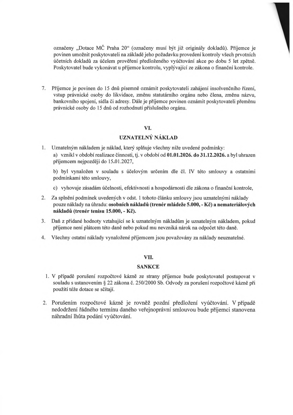 Výňatek ze smlouvy o poskytnutí dotace. Obsahuje podmínky pro uznatelné náklady (článek VI): náklady musí vzniknout v období 01.01.2026 – 31.12.2026 a být uhrazeny do 15.01.2027. Uznatelné náklady jsou: osobní náklady (trenér mládeže 5.000,- Kč) a nemateriálové náklady (trenér tenisu 15.000,- Kč). Dále obsahuje článek VII o sankcích za porušení rozpočtové kázně dle zákona č. 250/2000 Sb. a pravidla pro pozdní předložení vyúčtování.