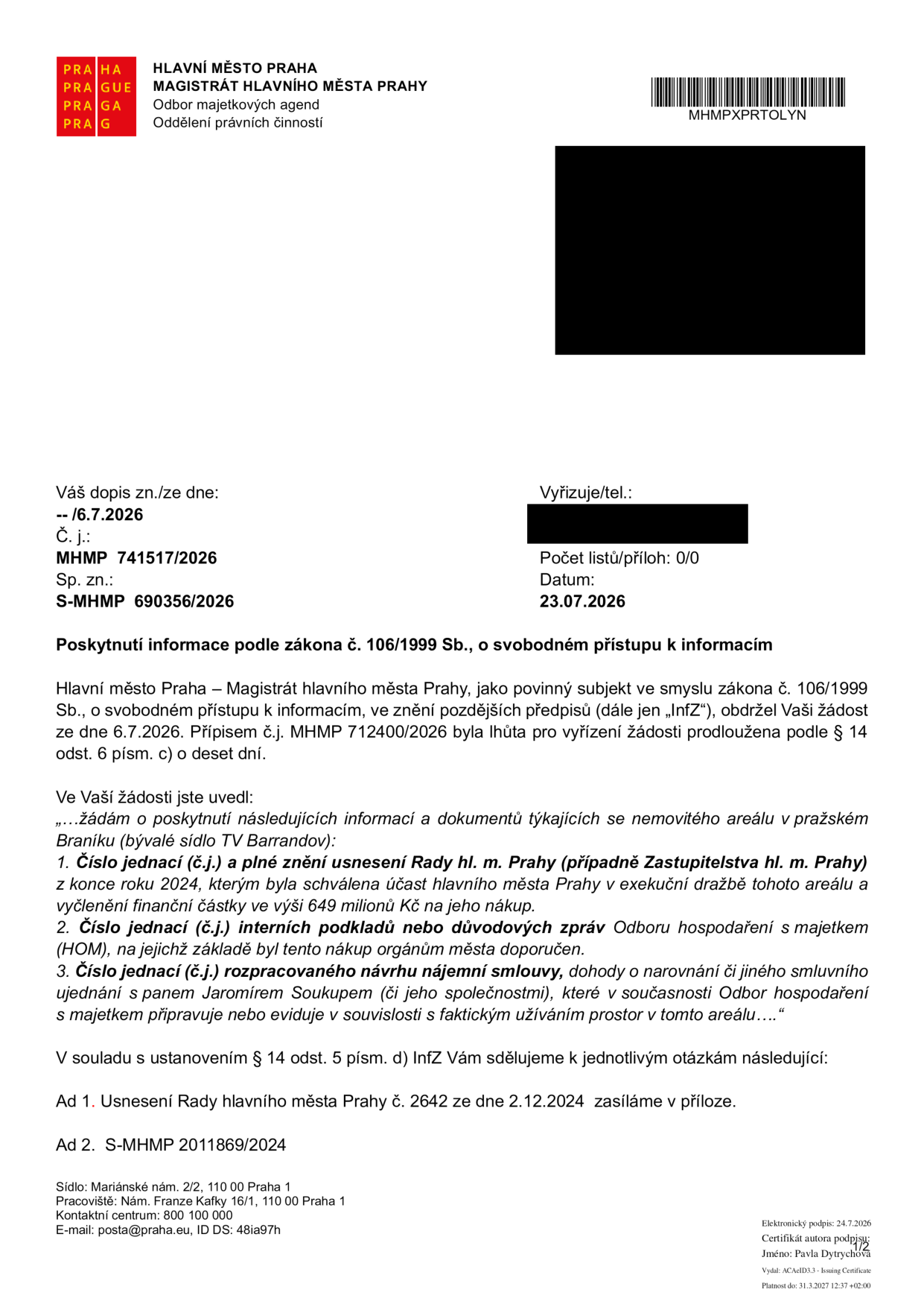 Oficiální odpověď Magistrátu hlavního města Prahy (MHMP) na žádost o informace podle zákona č. 106/1999 Sb. ze dne 23.07.2026. Předmětem žádosti jsou informace o koupi areálu v pražském Braníku (bývalé sídlo TV Barrandov) za 649 milionů Kč. Dokument obsahuje: 1. Odkaz na usnesení Rady hl. m. Prahy č. 2642 ze dne 2.12.2024. 2. Číslo jednací S-MHMP 2011869/2024 týkající se interních podkladů. Dokument je podepsán elektronickým podpisem Pavly Dytrychové.