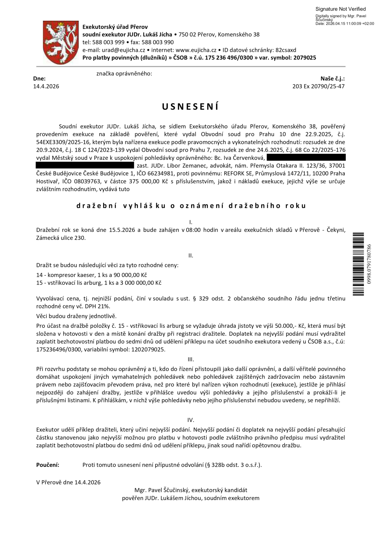 Usnesení o dražební vyhlášce exekutorského úřadu Přerov (soudní exekutor JUDr. Lukáš Jícha, pověřený Mgr. Pavel Ščučinský). Předmětem dražby jsou: 1. Kompresor Kaeser (90 000 Kč), 2. Vstřikovací lis Arburg (3 000 000 Kč). Dražba se koná 15. 5. 2026 v 8:00 v areálu exekučních skladů v Přerově, Zámecká ulice 230. Vyvolávací cena činí jednu třetinu rozhodné ceny. Pro účast na dražbě položky č. 15 (lis Arburg) je nutná jistota 50 000 Kč. Číslo účtu pro platby: 175236496/0300, variabilní symbol: 1202079025. Proti usnesení není přípustné odvolání.
