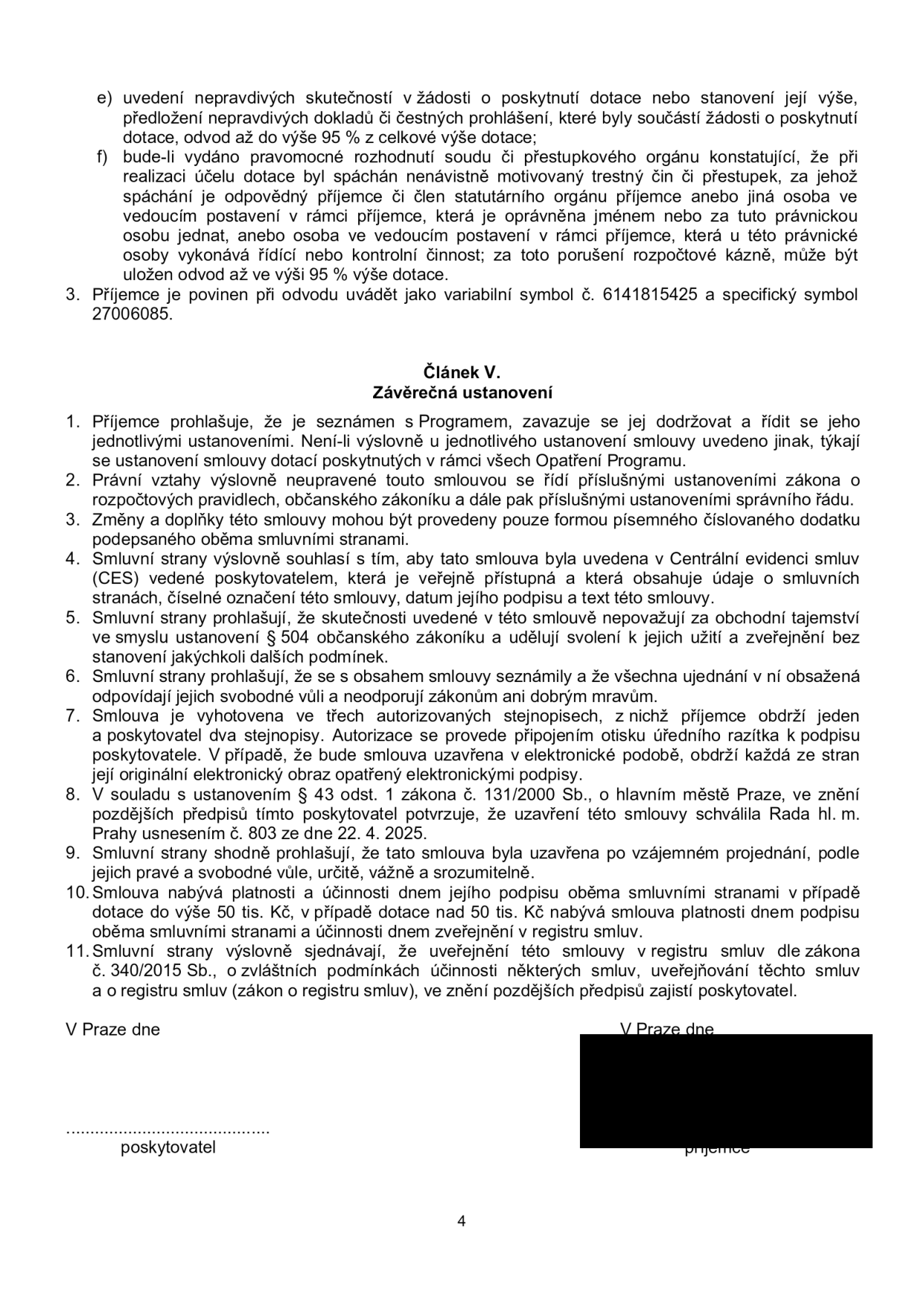 Text dokumentu obsahuje podmínky pro vrácení dotace v případě porušení pravidel (uvedení nepravdivých údajů, spáchání trestného činu). Dále obsahuje platební údaje: variabilní symbol 6141815425 a specifický symbol 27006085. Článek V. 'Závěrečná ustanovení' definuje právní rámec smlouvy, odkazuje na zákon č. 131/2000 Sb. o hlavním městě Praze, usnesení Rady hl. m. Prahy č. 803 ze dne 22. 4. 2025, a zákon č. 340/2015 Sb. o registru smluv. Smlouva nabývá účinnosti dnem podpisu (u dotací nad 50 tis. Kč dnem zveřejnění v registru smluv). Dokument je určen k podpisu poskytovatelem a příjemcem.