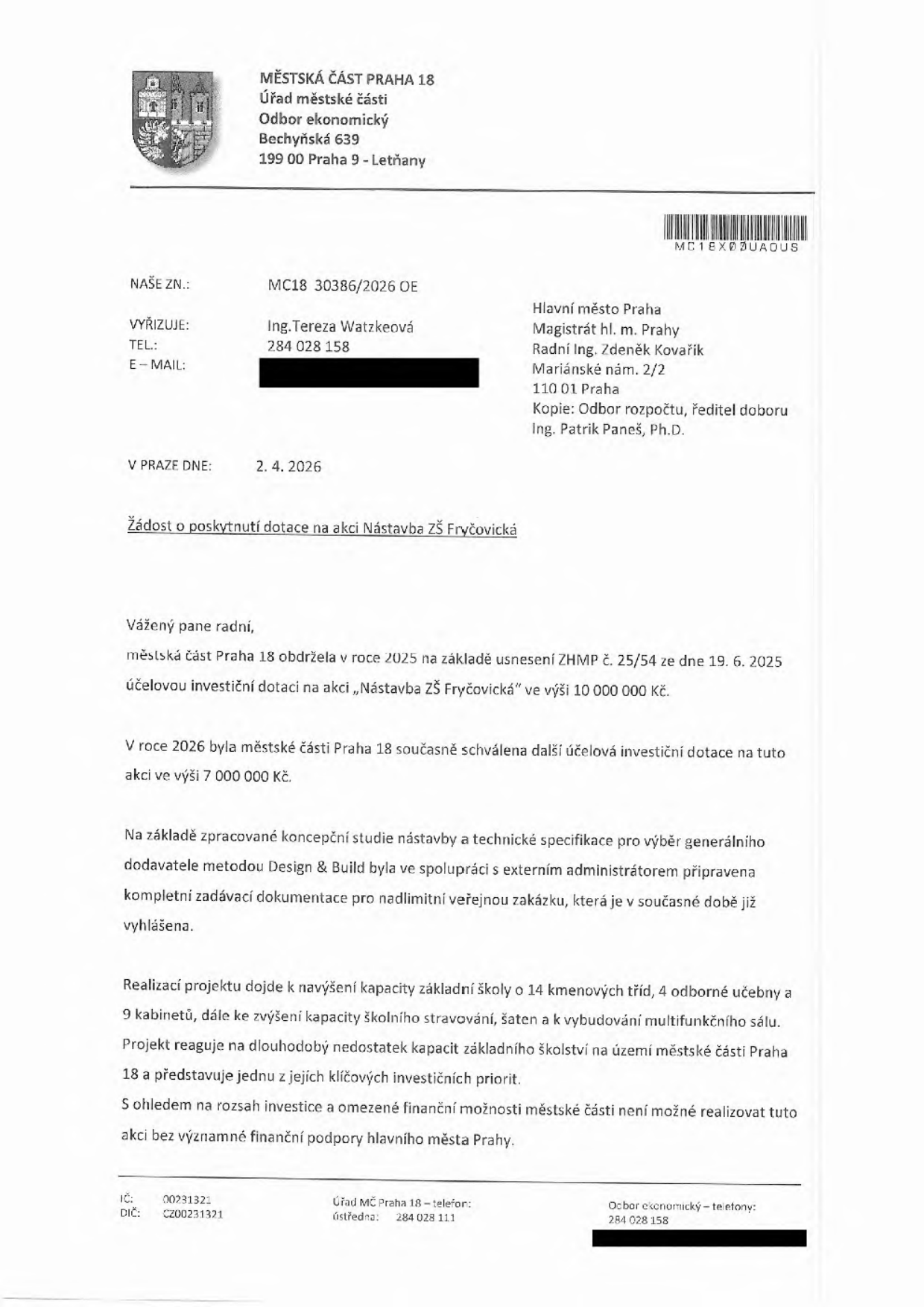 Úřední dopis Městské části Praha 18, Odbor ekonomický, ze dne 2. 4. 2026, adresovaný Hlavnímu městu Praze (k rukám radního Ing. Zdeňka Kovaříka). Předmětem je žádost o poskytnutí dotace na akci 'Nástavba ZŠ Fryčovická'. Městská část obdržela v roce 2025 dotaci 10 000 000 Kč a v roce 2026 byla schválena další dotace 7 000 000 Kč. Projekt řeší navýšení kapacity základní školy o 14 kmenových tříd, 4 odborné učebny, 9 kabinetů, školní stravování, šatny a multifunkční sál. Dokument podepsala Ing. Tereza Watzkeová.