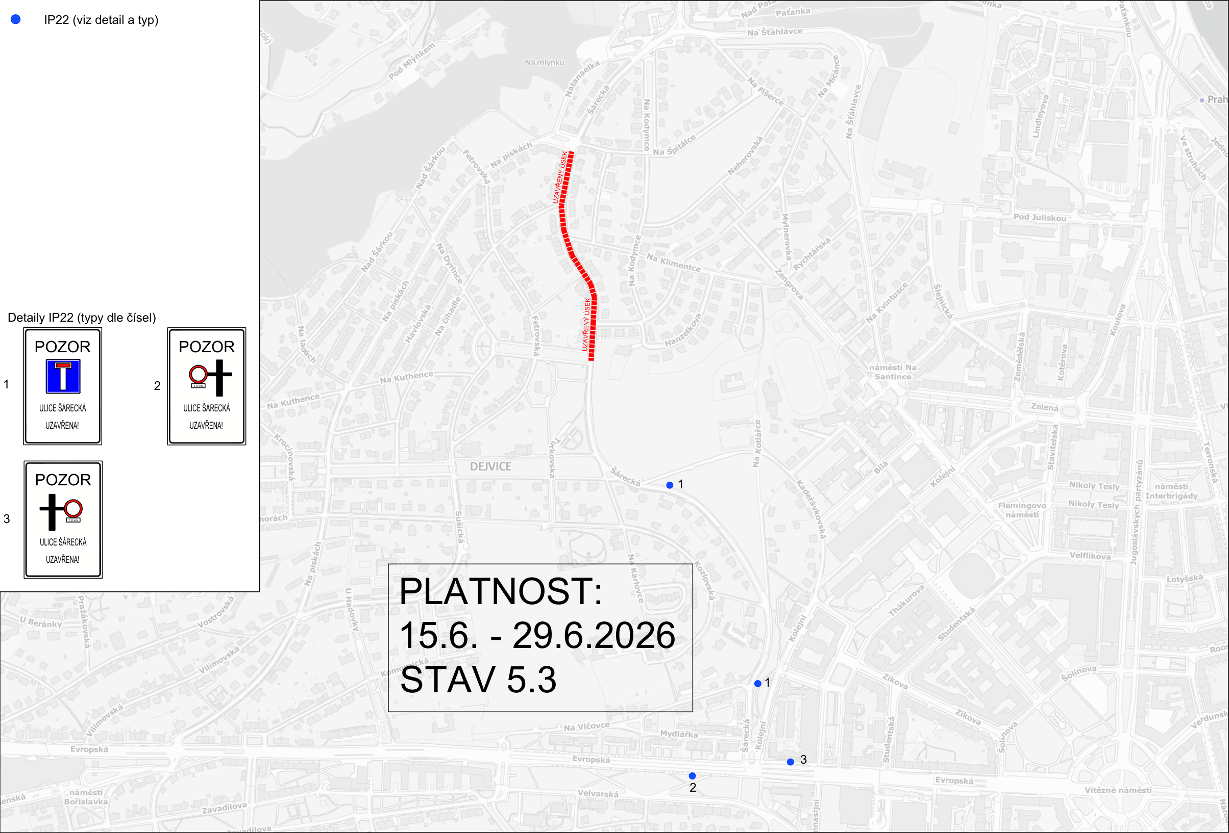 Informační mapa uzavírky ulice Šárecká v Praze (Dejvice). Platnost uzavírky: 15. 6. – 29. 6. 2026, stav 5.3. Mapa zobrazuje uzavřený úsek ulice Šárecká (červené tečkování) a umístění informačních tabulí IP22 (modré body 1, 2, 3). Typy tabulí IP22: 1) Zákaz vjezdu s dodatkovou tabulkou 'ULICE ŠÁRECKÁ UZAVŘENA!', 2) Zákaz vjezdu s dodatkovou tabulkou 'ULICE ŠÁRECKÁ UZAVŘENA!', 3) Zákaz vjezdu s dodatkovou tabulkou 'ULICE ŠÁRECKÁ UZAVŘENA!'.