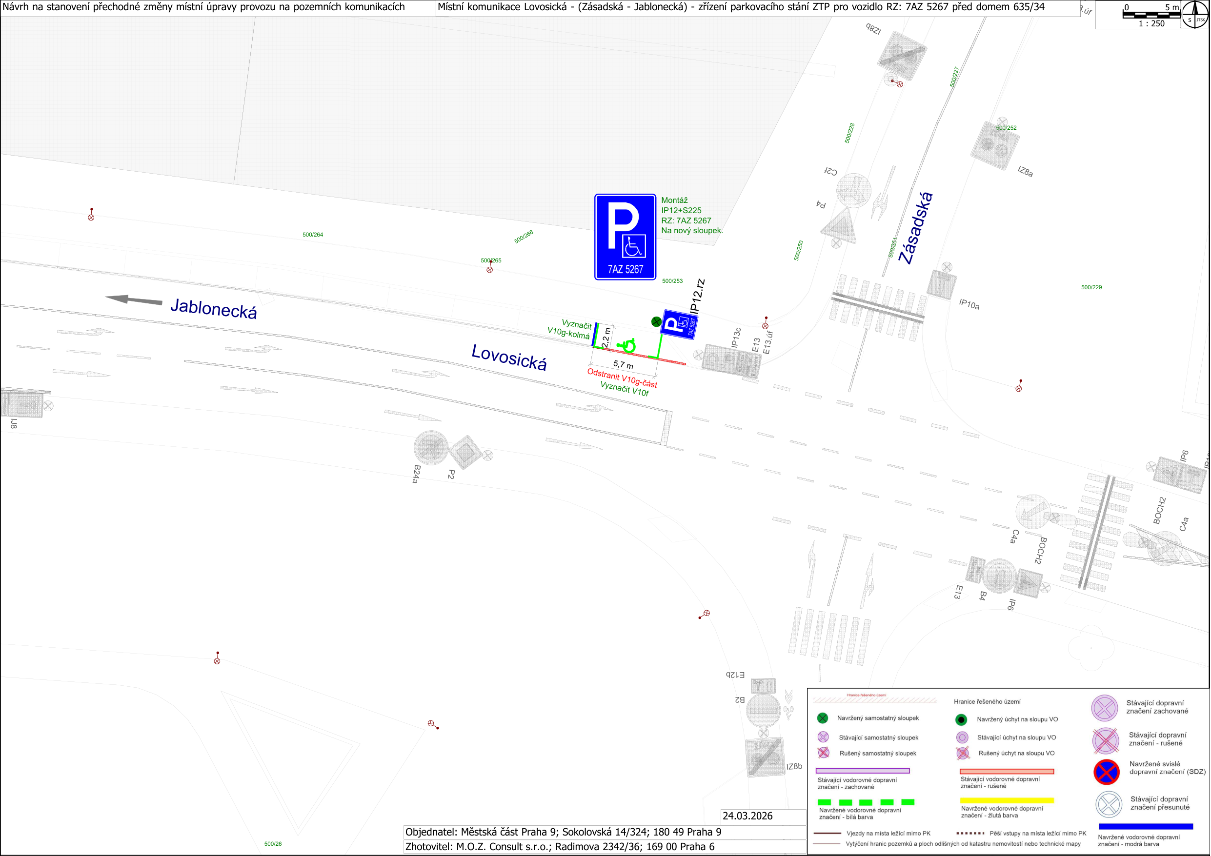 Návrh na stanovení přechodné změny místní úpravy provozu na pozemních komunikacích. Místní komunikace Lovosická - (Zásadská - Jablonecká) - zřízení parkovacího stání ZTP pro vozidlo RZ: 7AZ 5267 před domem 635/34. Datum: 24.03.2026. Objednatel: Městská část Praha 9; Sokolovská 14/324; 180 49 Praha 9. Zhotovitel: M.O.Z. Consult s.r.o.; Radimova 2342/36; 169 00 Praha 6. Plán obsahuje technické značení: montáž IP12+S225 pro RZ 7AZ 5267 na nový sloupek, odstranění části vodorovného značení V10g a vyznačení V10f (5,7 m). Legenda obsahuje typy dopravního značení (stávající, navržené, rušené, vodorovné i svislé).